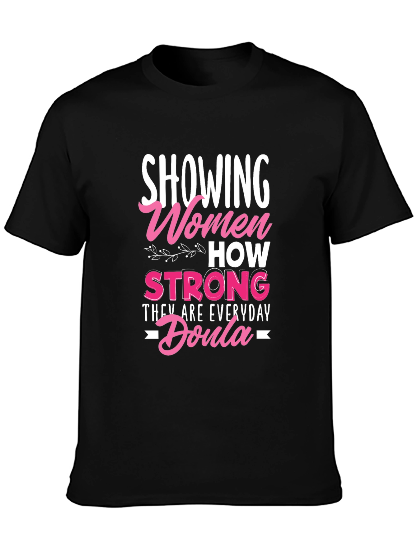 Strong Women Everyday Doula Graphic Tee