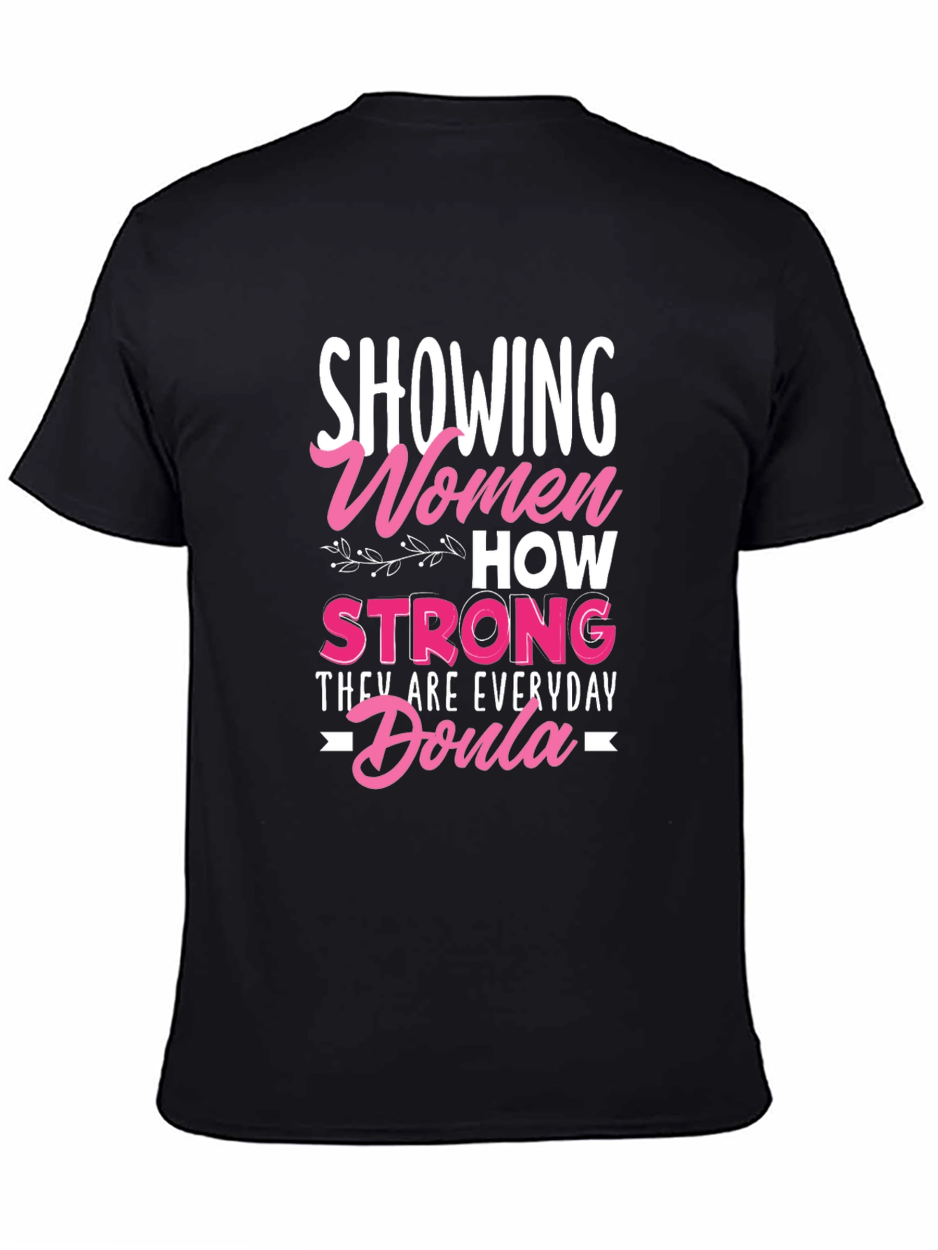 Strong Women Everyday Doula Graphic Tee