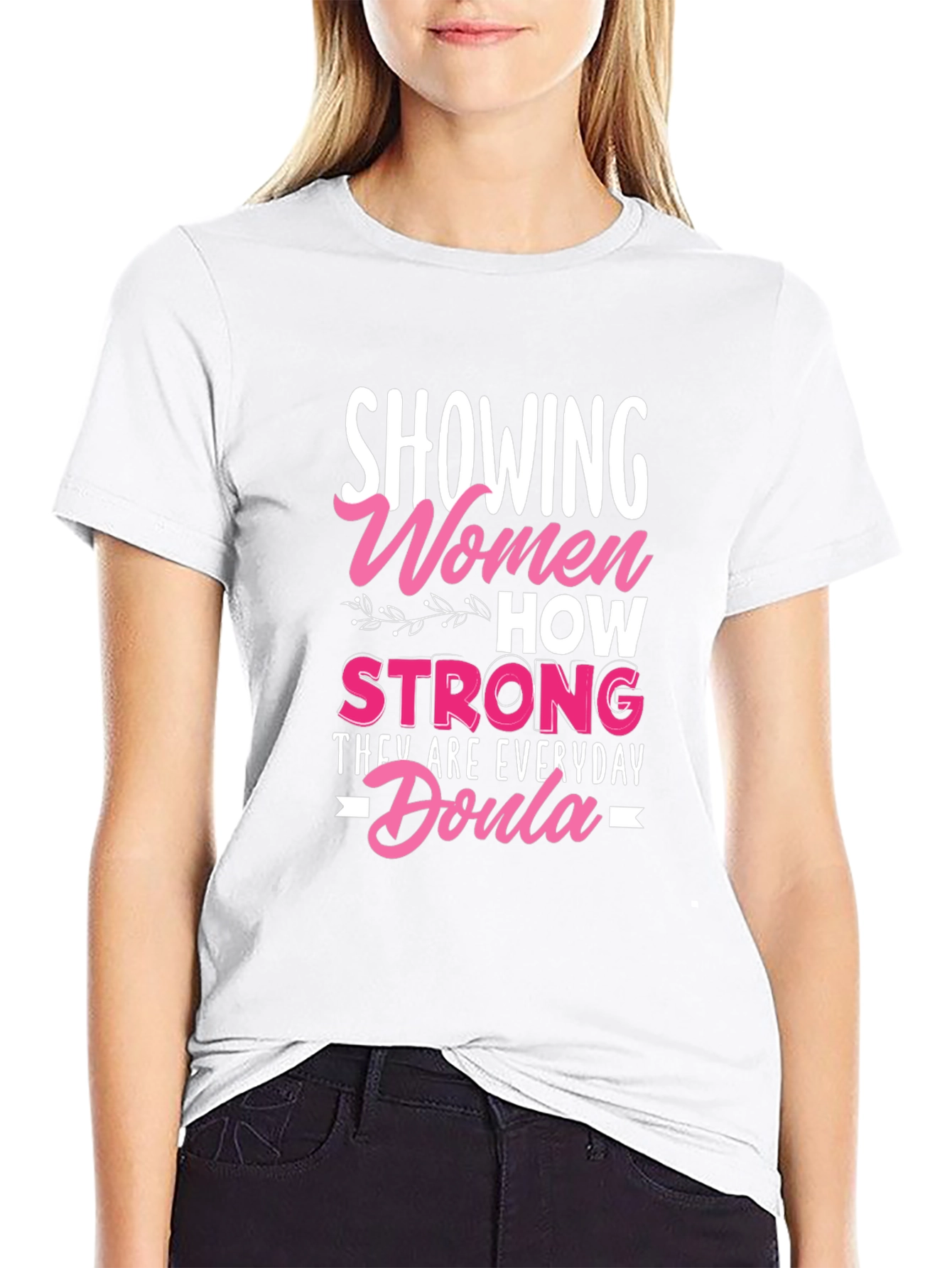 Strong Women Everyday Doula Graphic Tee