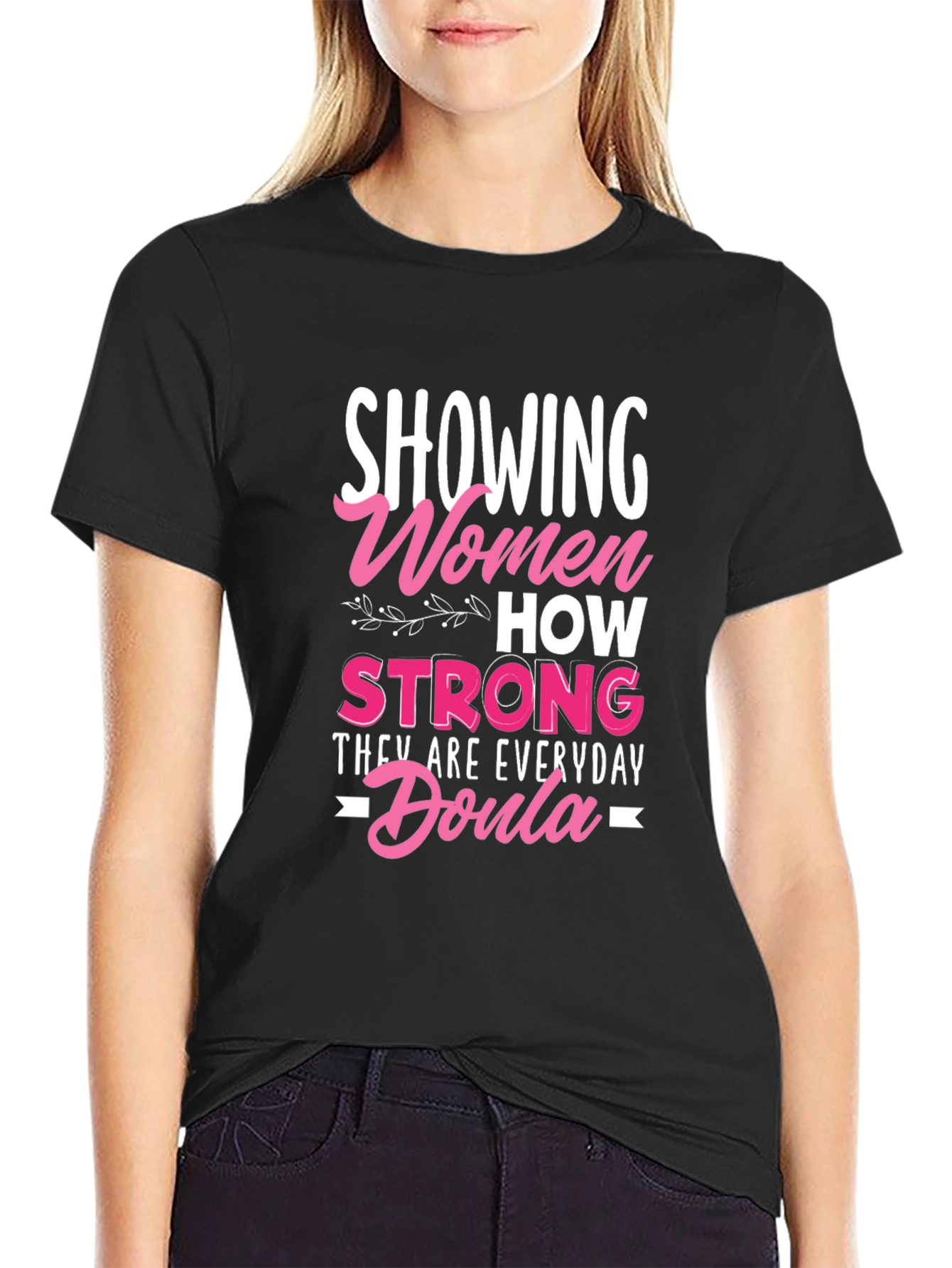 Strong Women Everyday Doula Graphic Tee