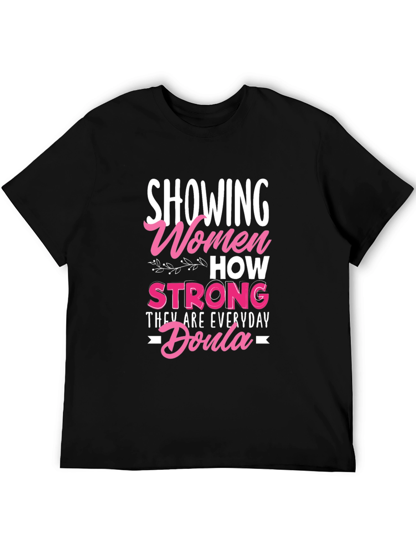 Strong Women Everyday Doula Graphic Tee