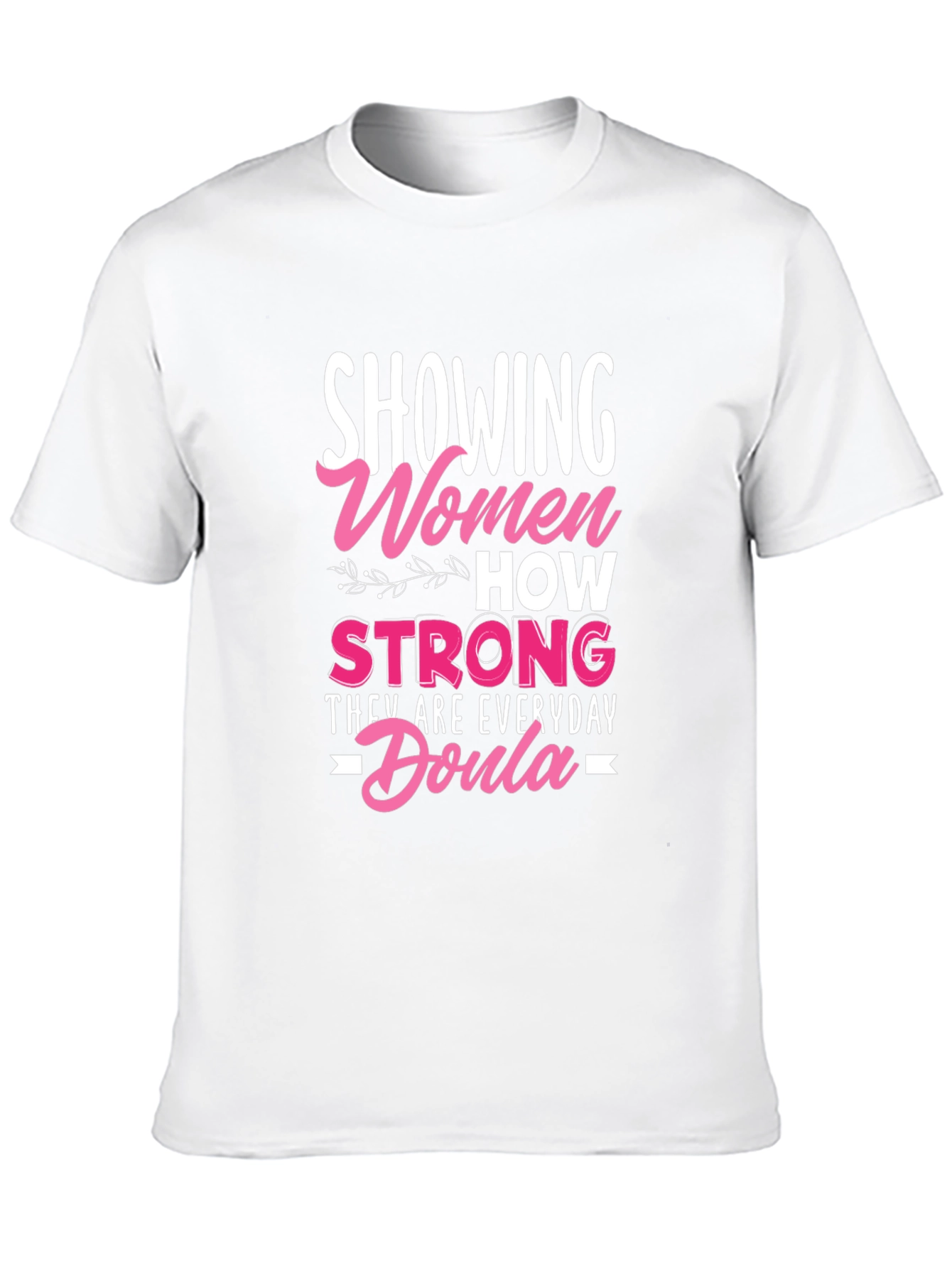 Strong Women Everyday Doula Graphic Tee