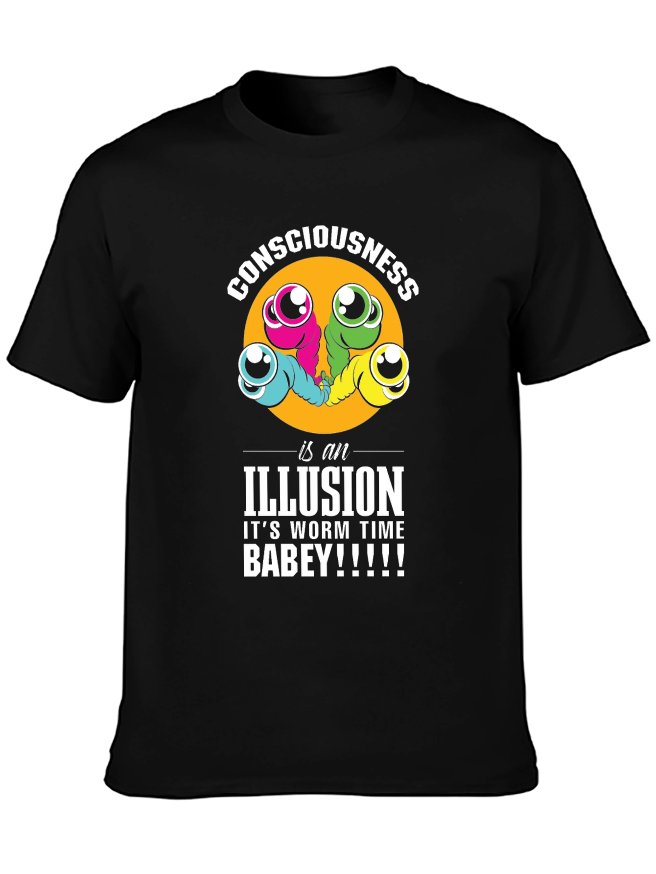 Consciousness Worms T-Shirt: Its Worm Time Babey!