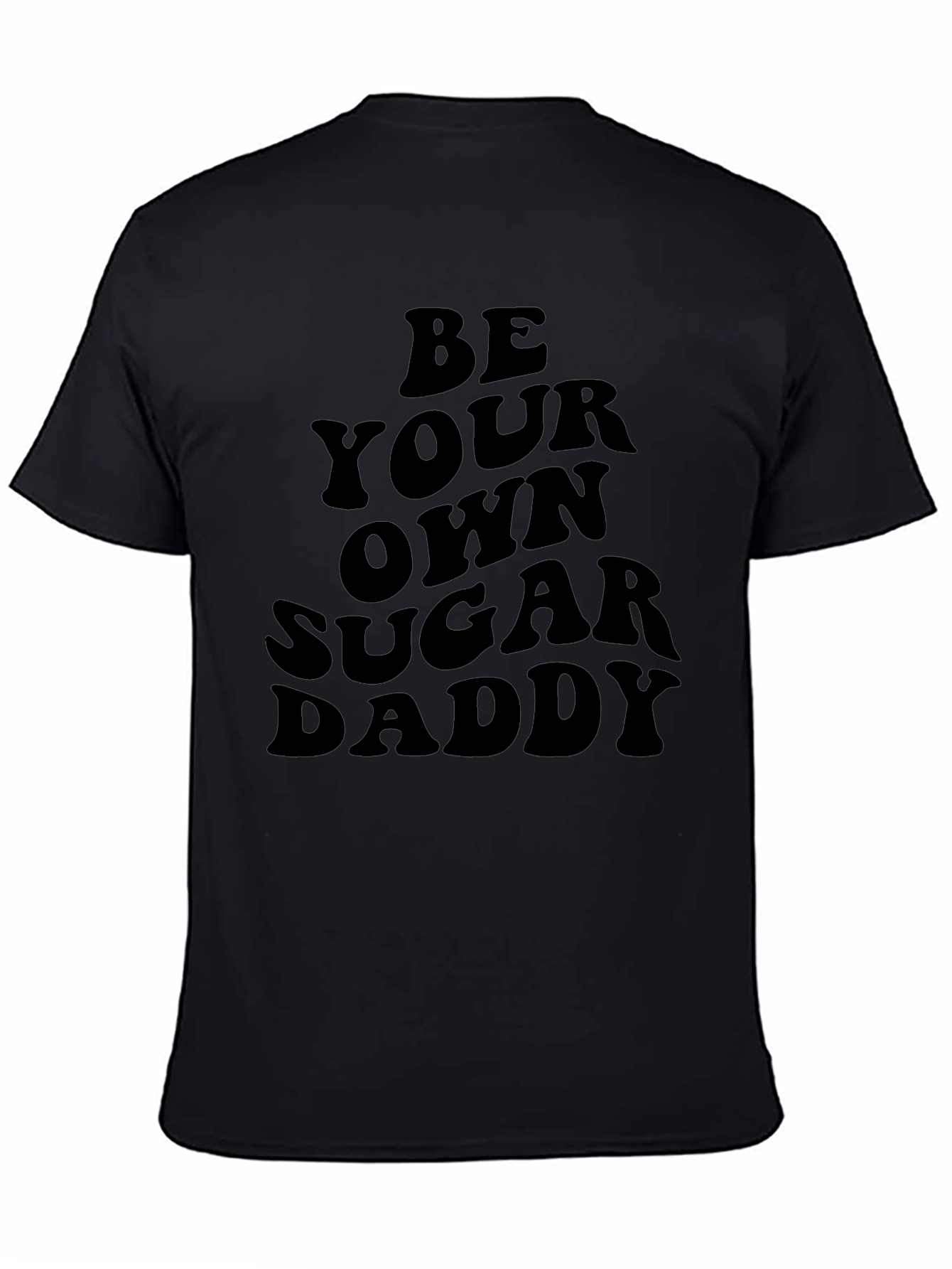 Be Your Own Sugar Daddy Black Tee