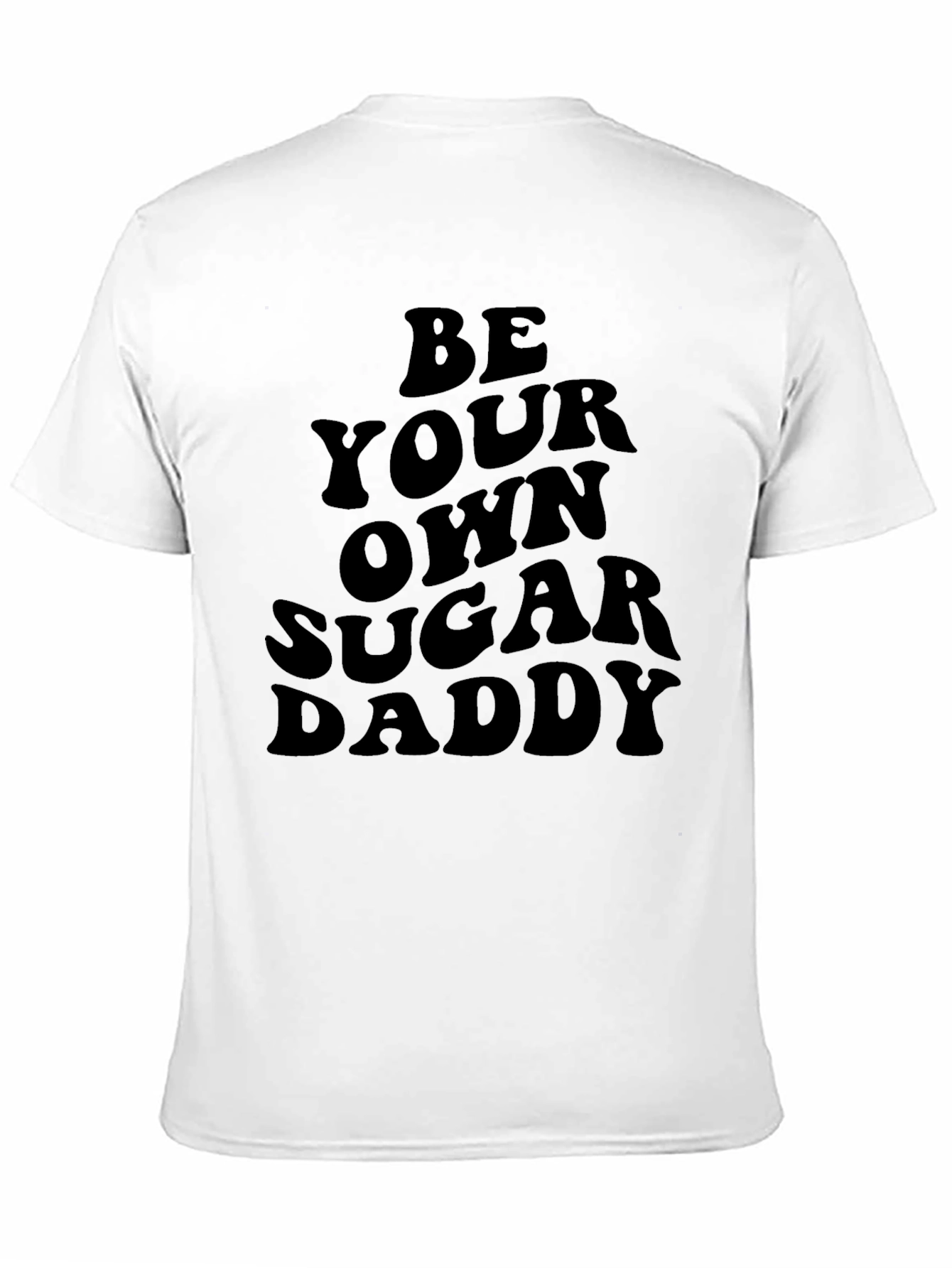 Be Your Own Sugar Daddy Black Tee