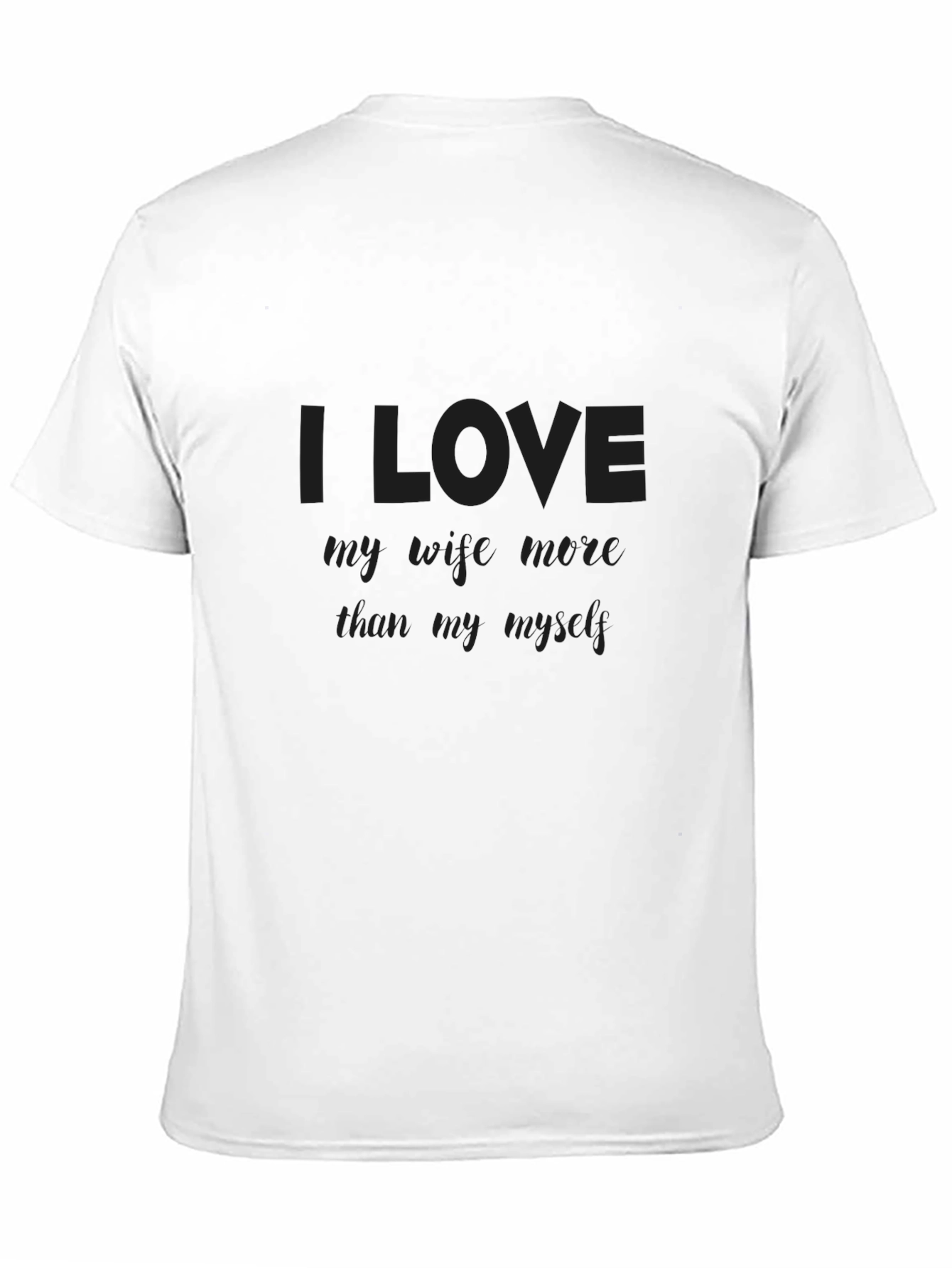 I Love My Wife More Than Myself T-Shirt
