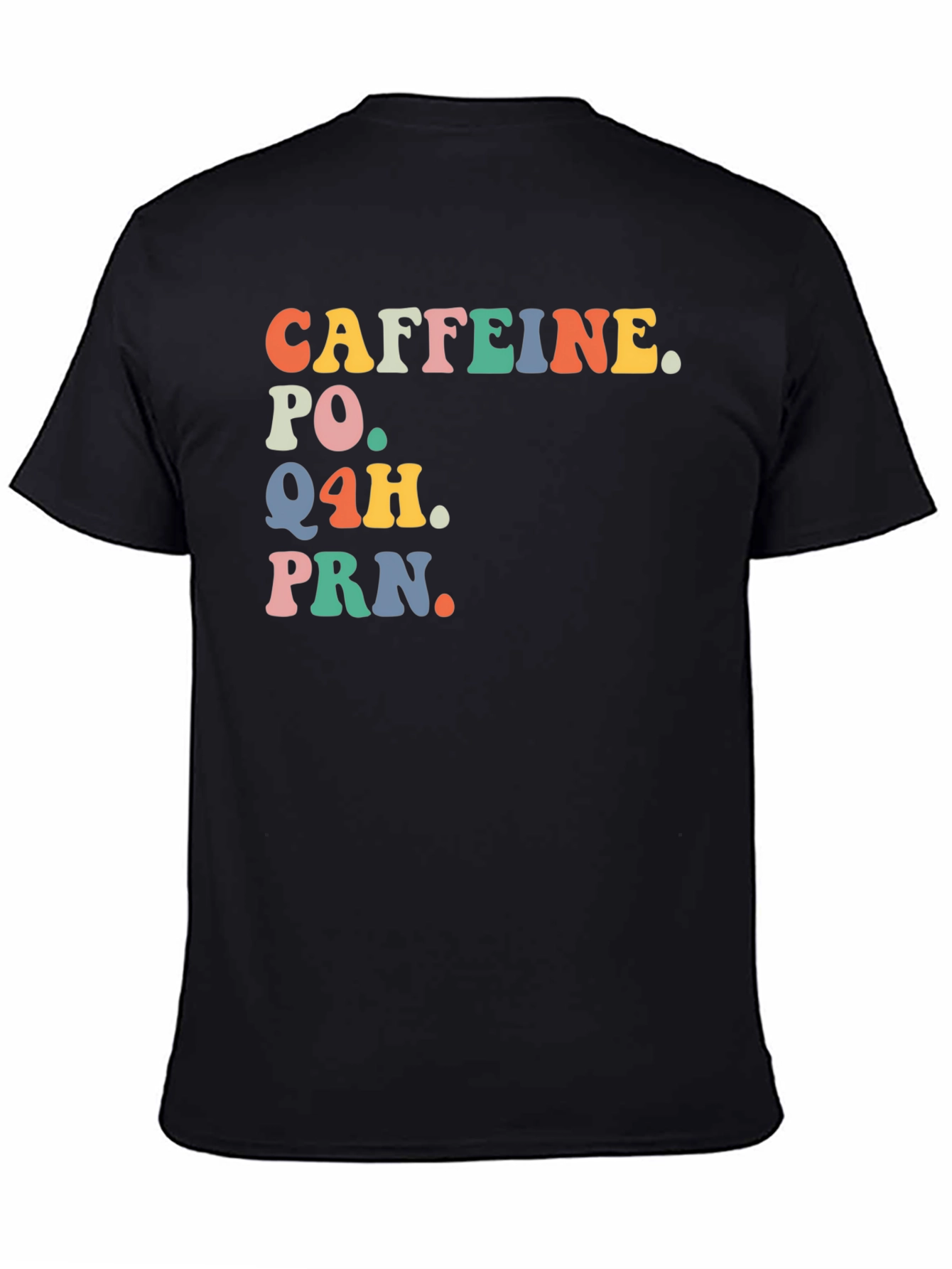 Caffeine. PO. Q4H. PRN. Retro Shirt