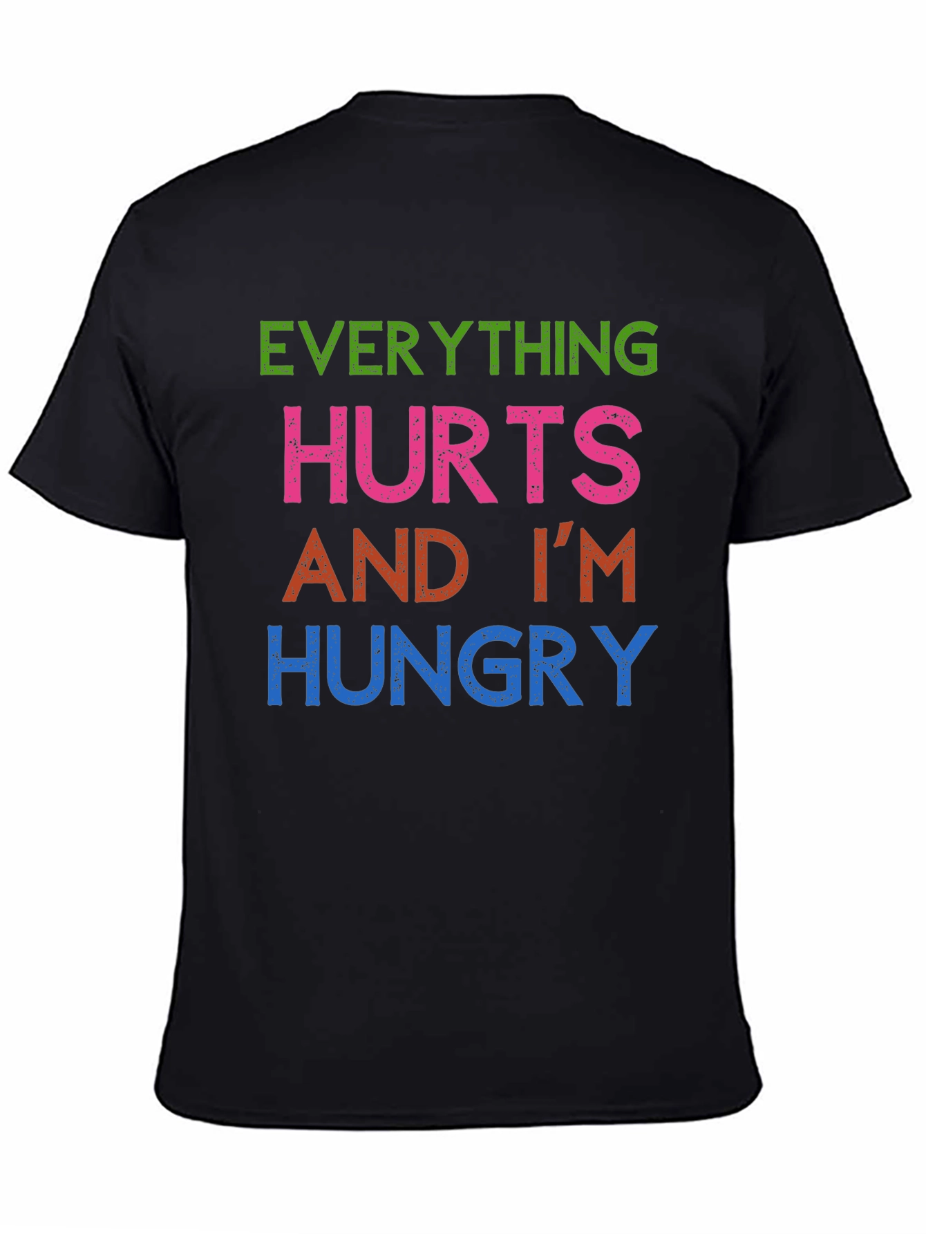Everything Hurts Im Hungry T-Shirt Funny Graphic Tee