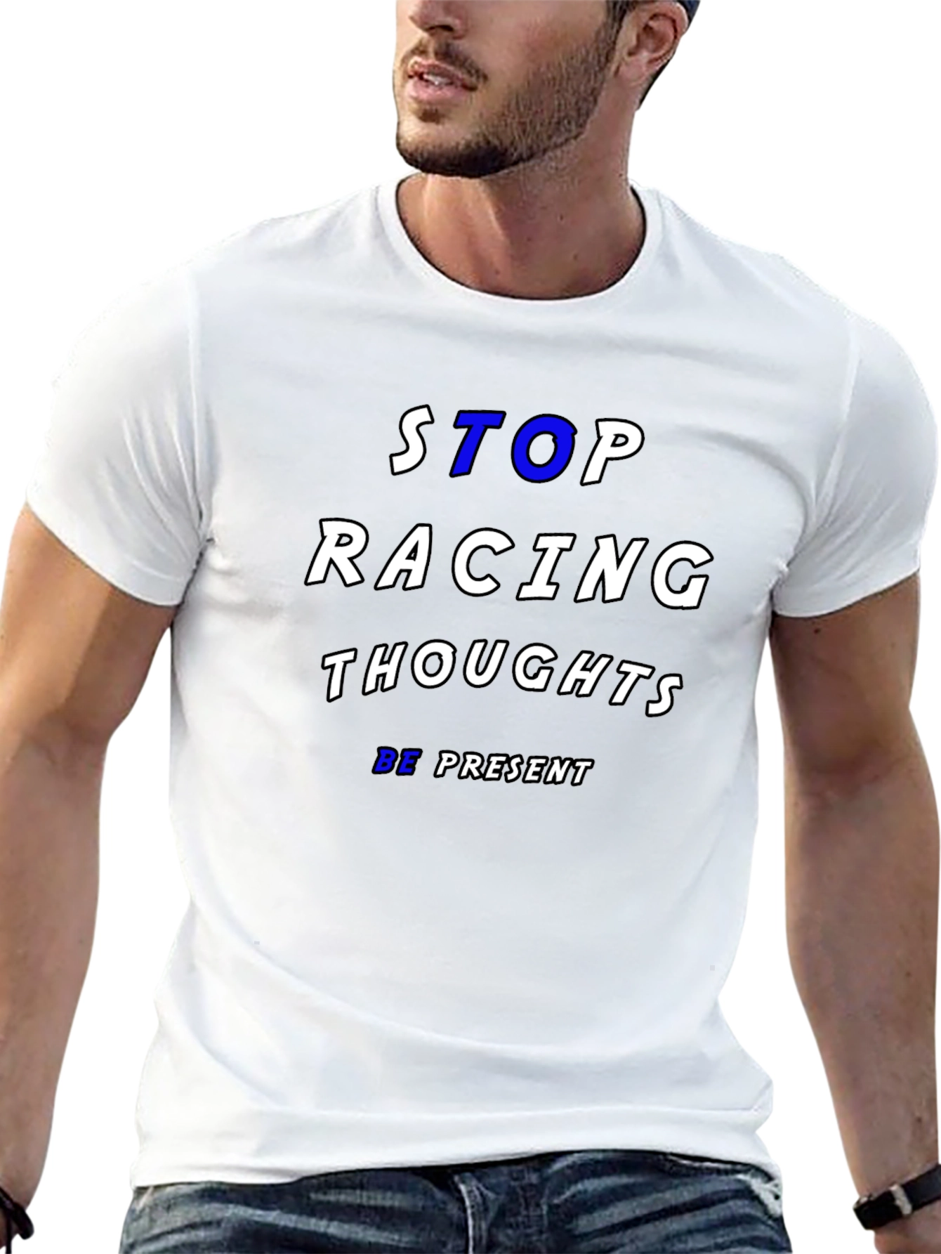 Stop Racing Thoughts T-Shirt - Be Present