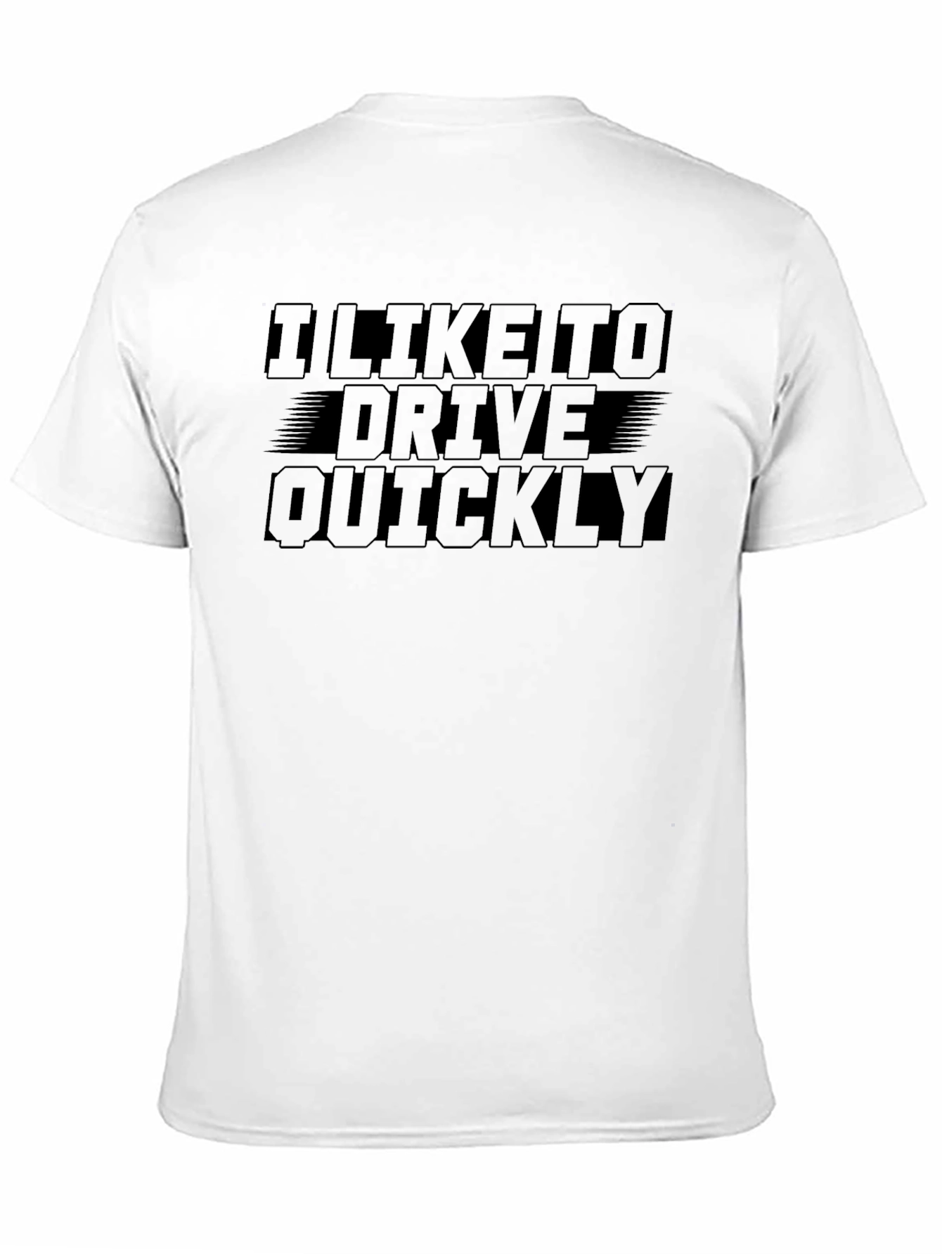 I Like To Drive Quickly T-Shirt