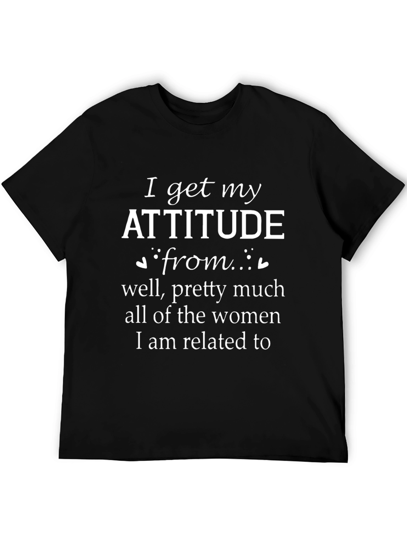 Attitude Women Related To T-Shirt