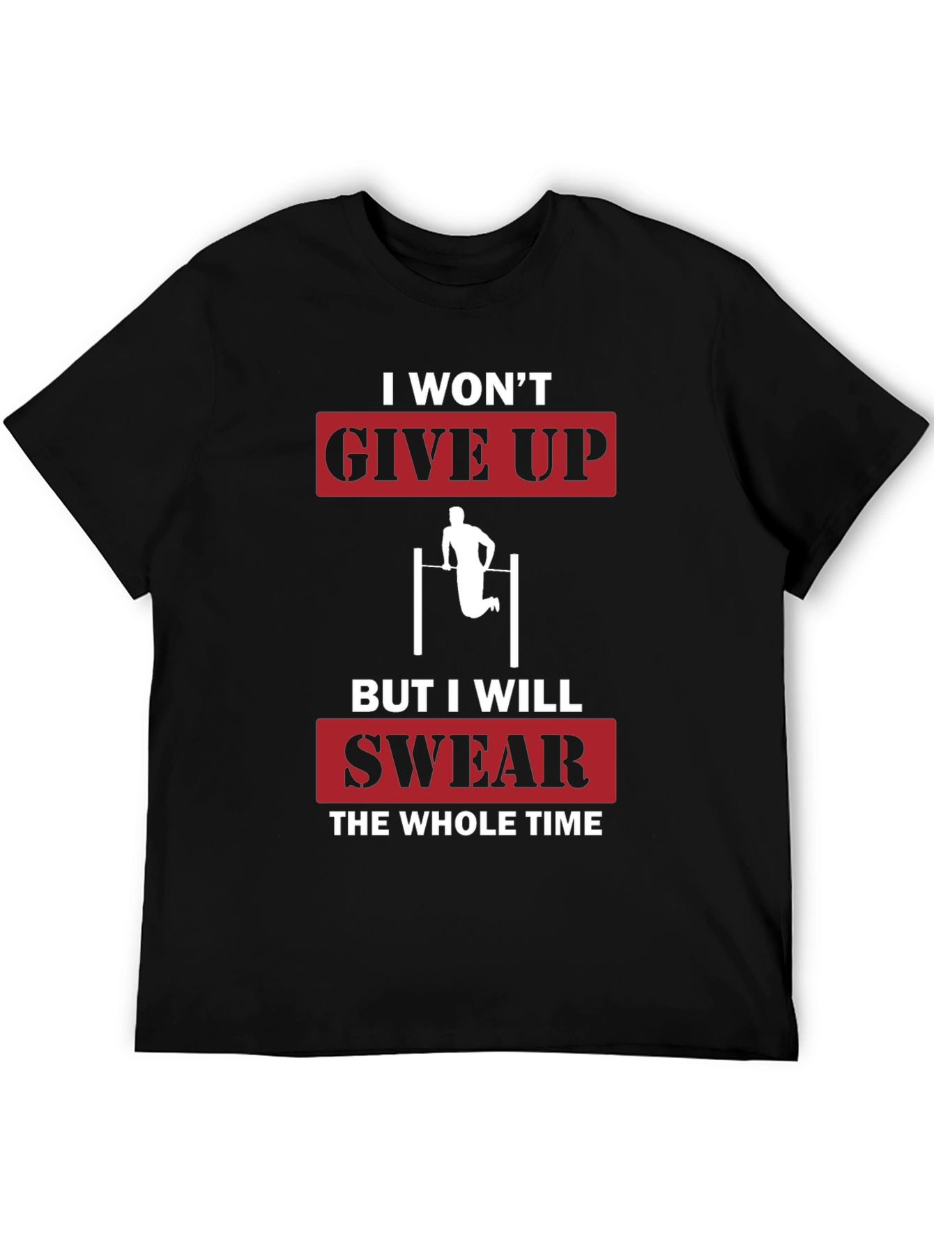 I Wont Give Up Funny Workout T-Shirt