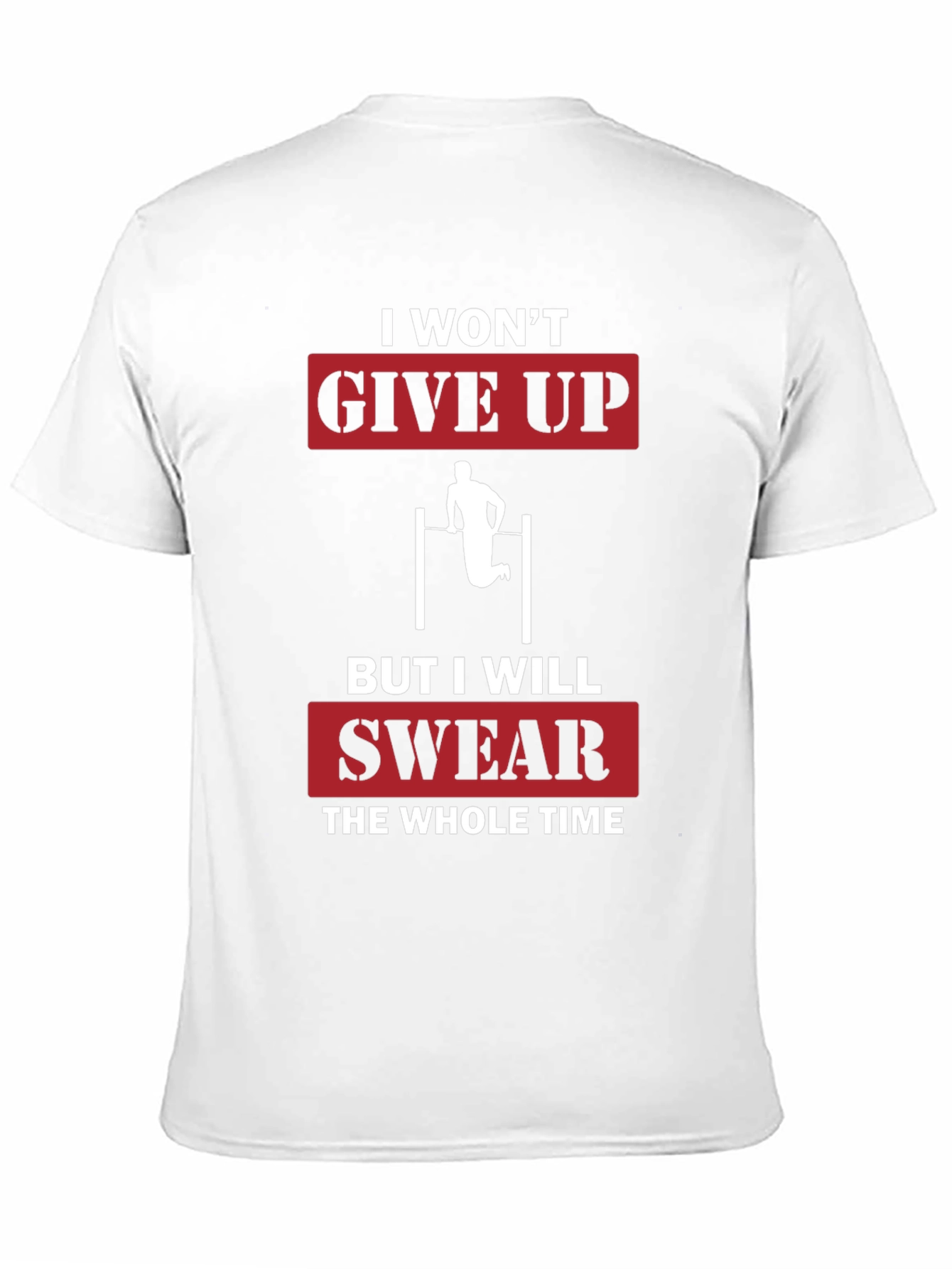 I Wont Give Up Funny Workout T-Shirt