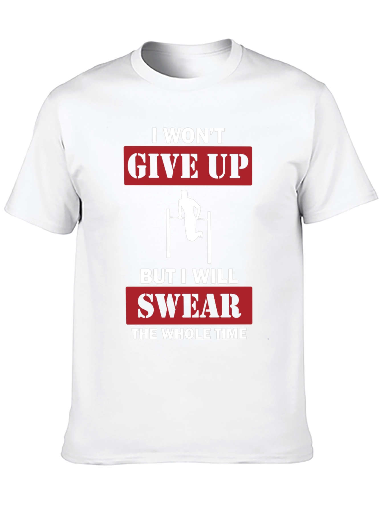 I Wont Give Up Funny Workout T-Shirt