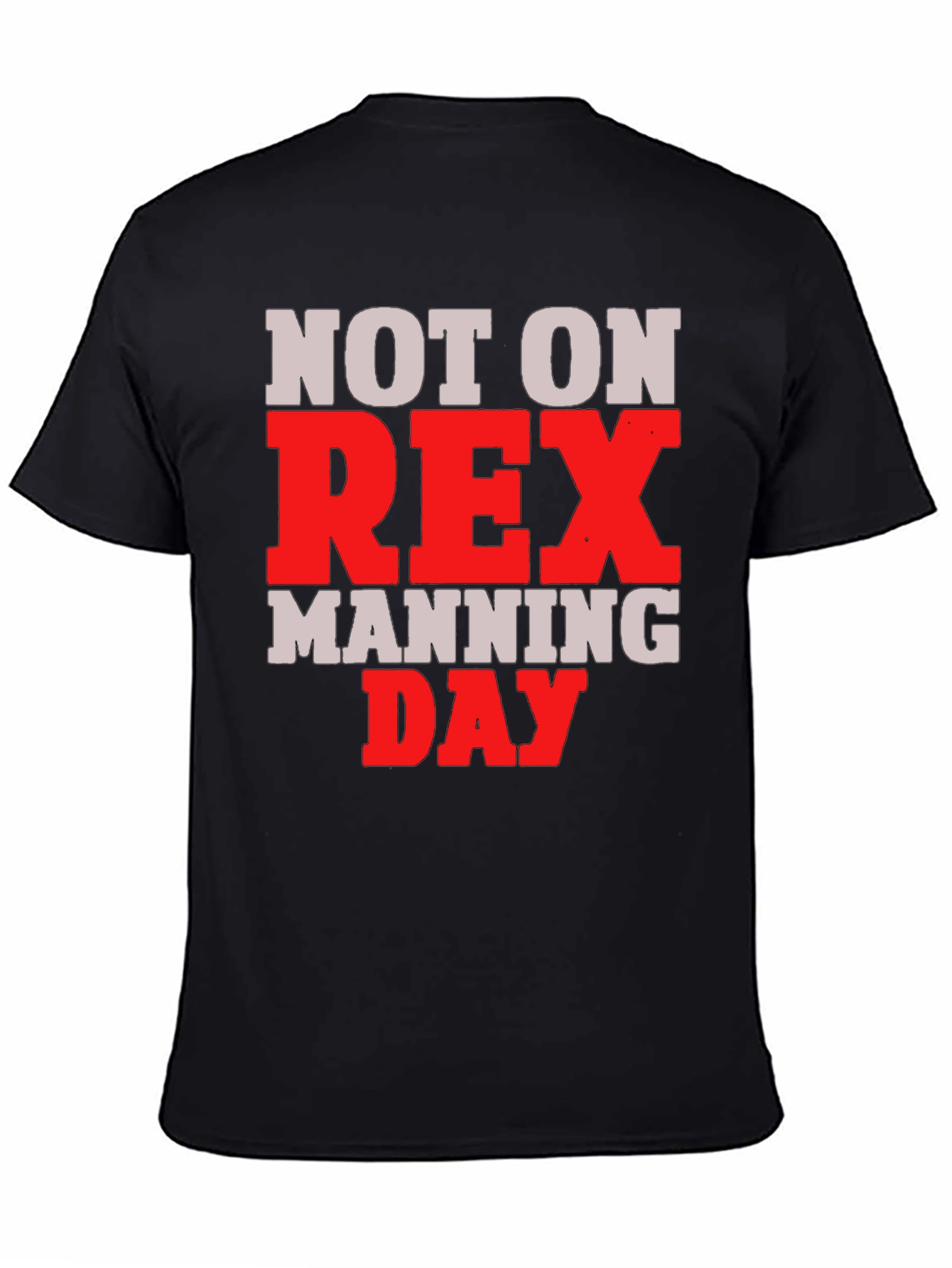 Not on Rex Manning Day T-Shirt