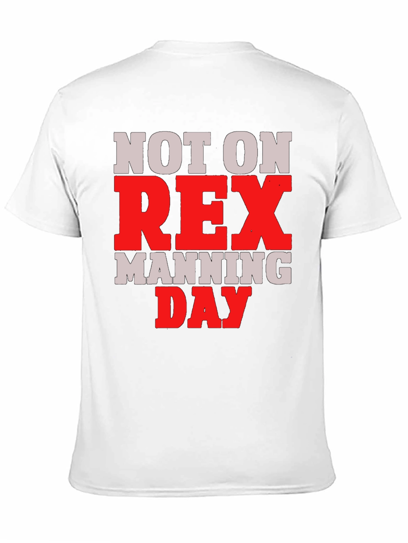 Not on Rex Manning Day T-Shirt