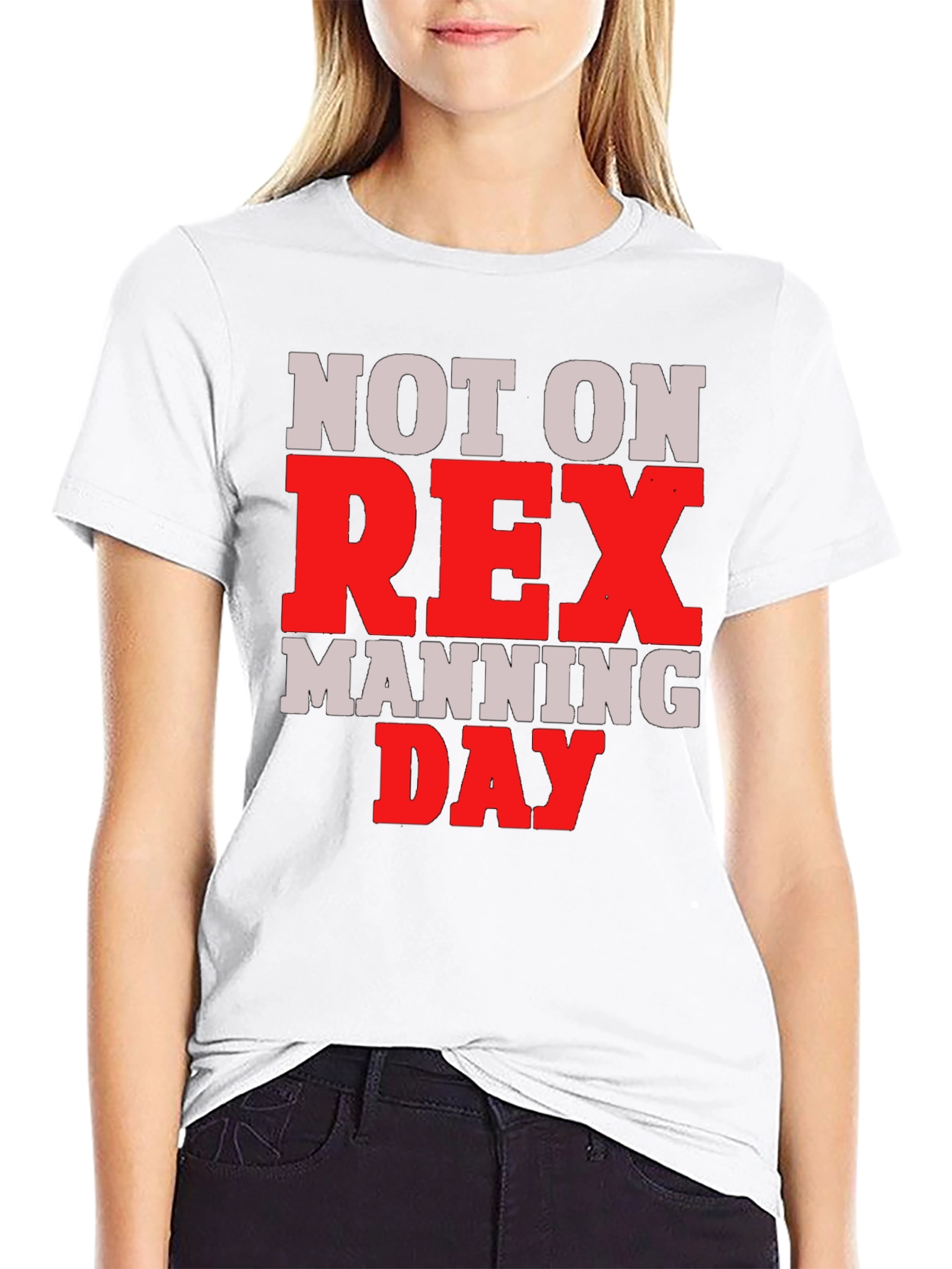 Not on Rex Manning Day T-Shirt