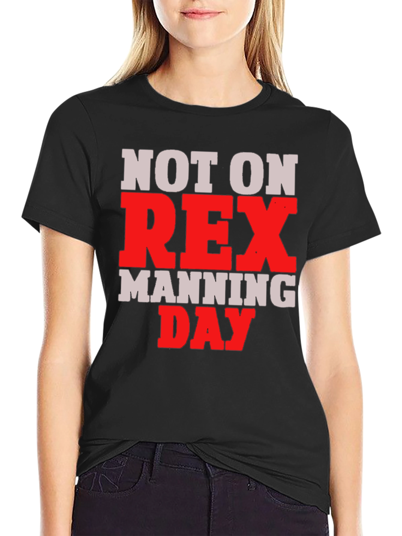 Not on Rex Manning Day T-Shirt