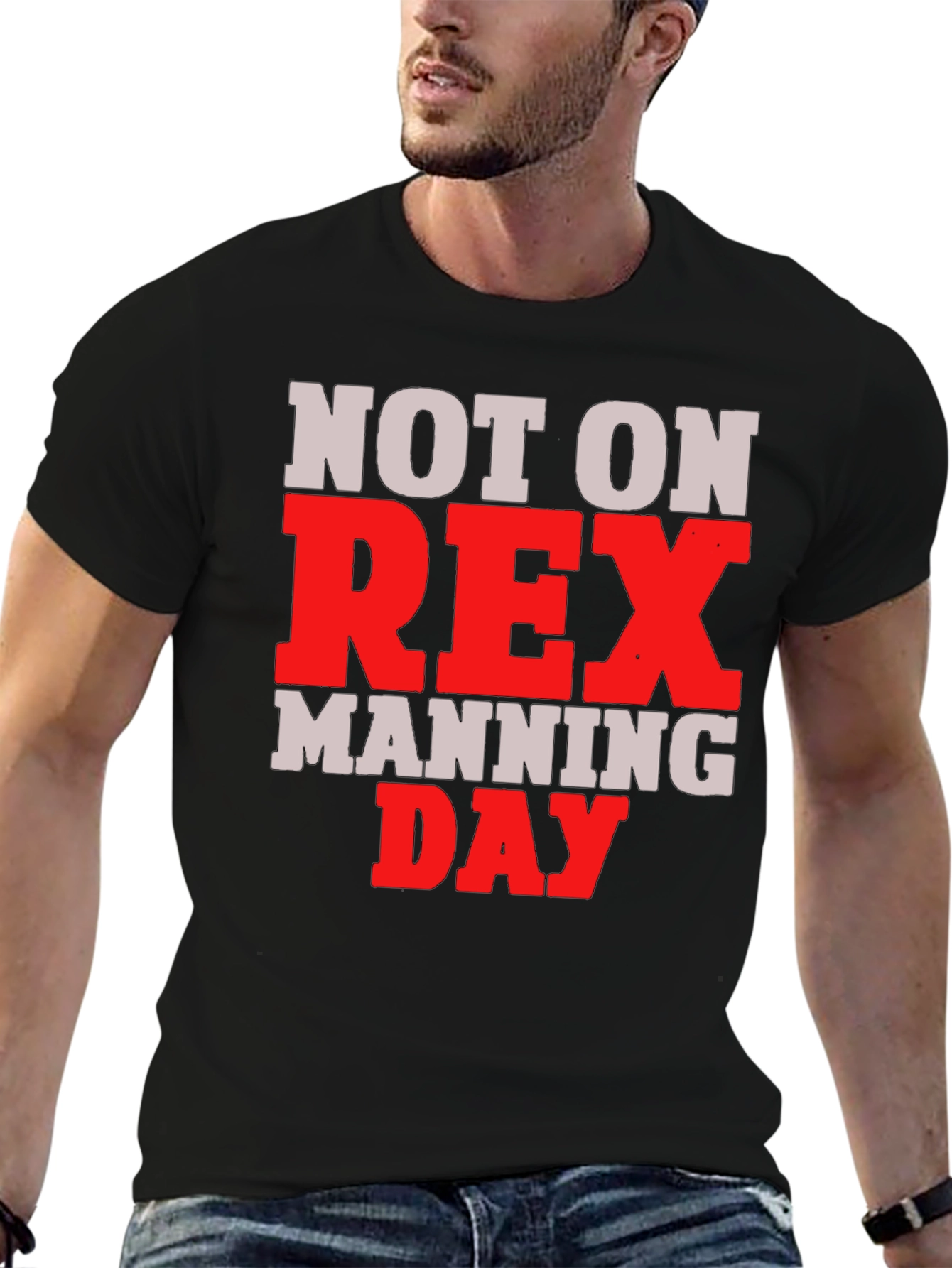 Not on Rex Manning Day T-Shirt