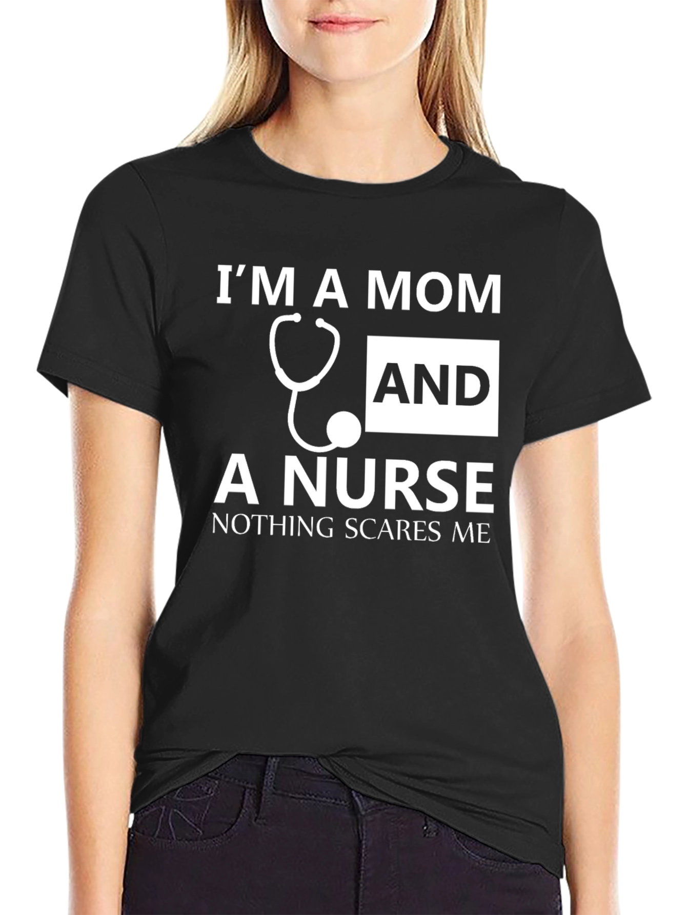 Mom and Nurse T-Shirt - Nothing Scares Me!