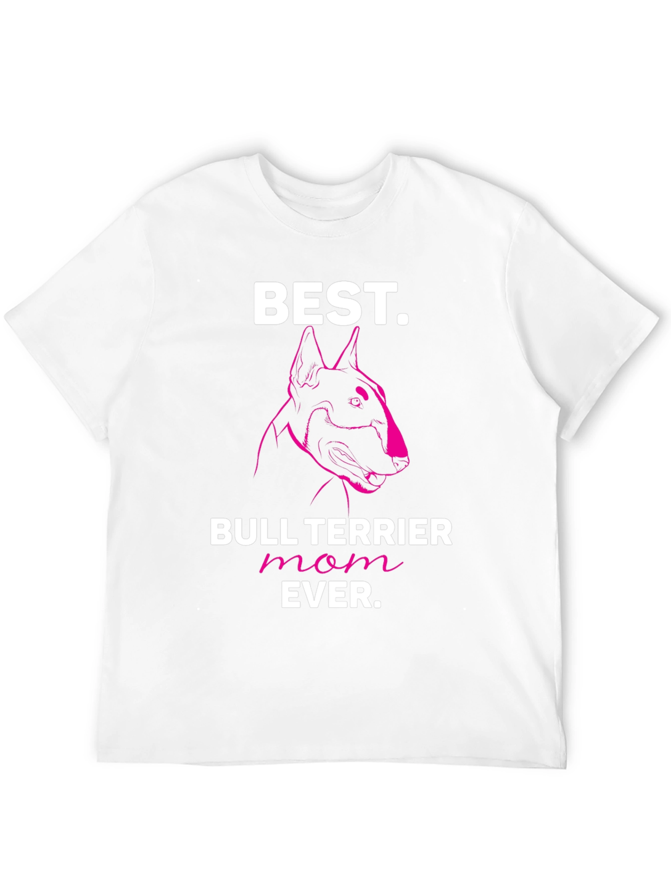 Best Bull Terrier Mom Ever T-Shirt