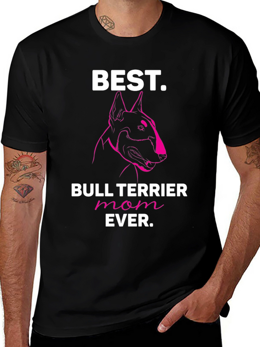 Best Bull Terrier Mom Ever T-Shirt