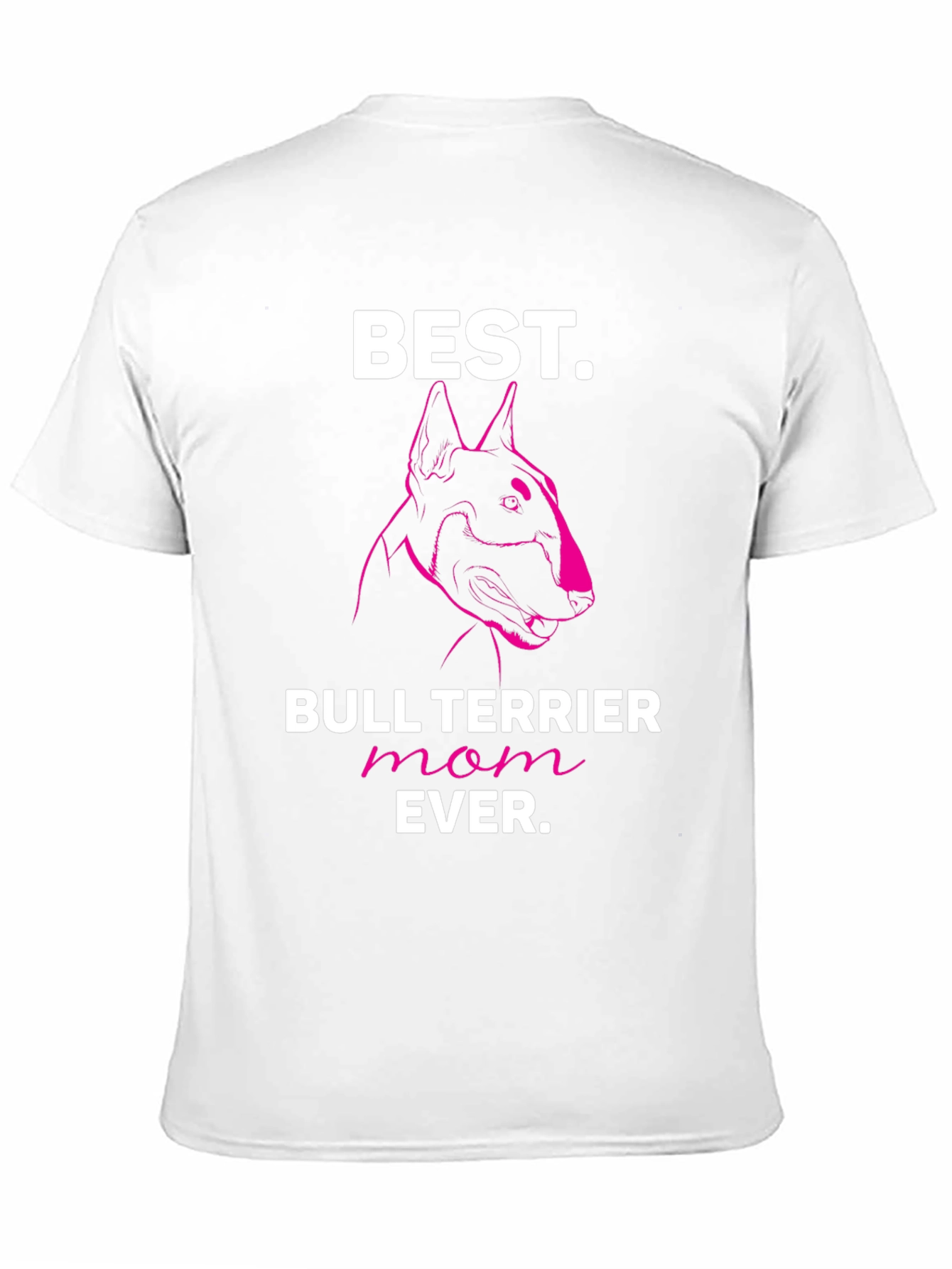 Best Bull Terrier Mom Ever T-Shirt