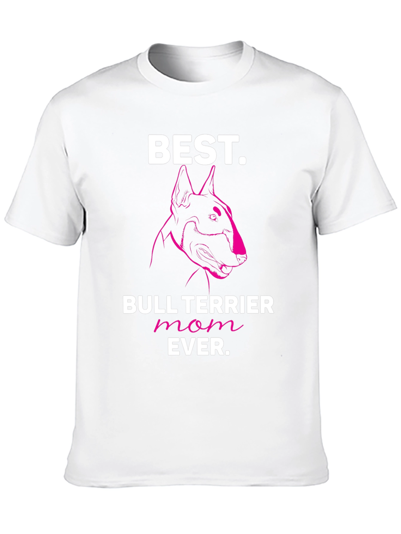 Best Bull Terrier Mom Ever T-Shirt