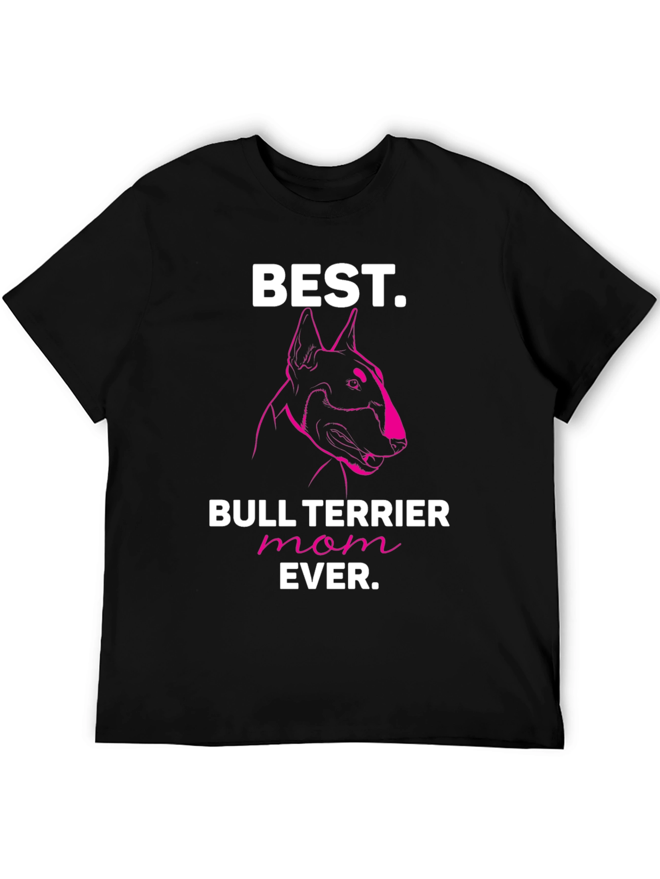 Best Bull Terrier Mom Ever T-Shirt