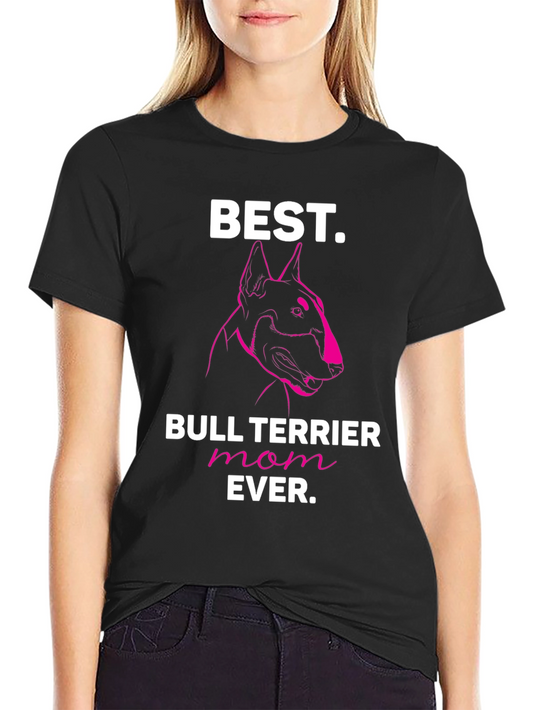 Best Bull Terrier Mom Ever T-Shirt