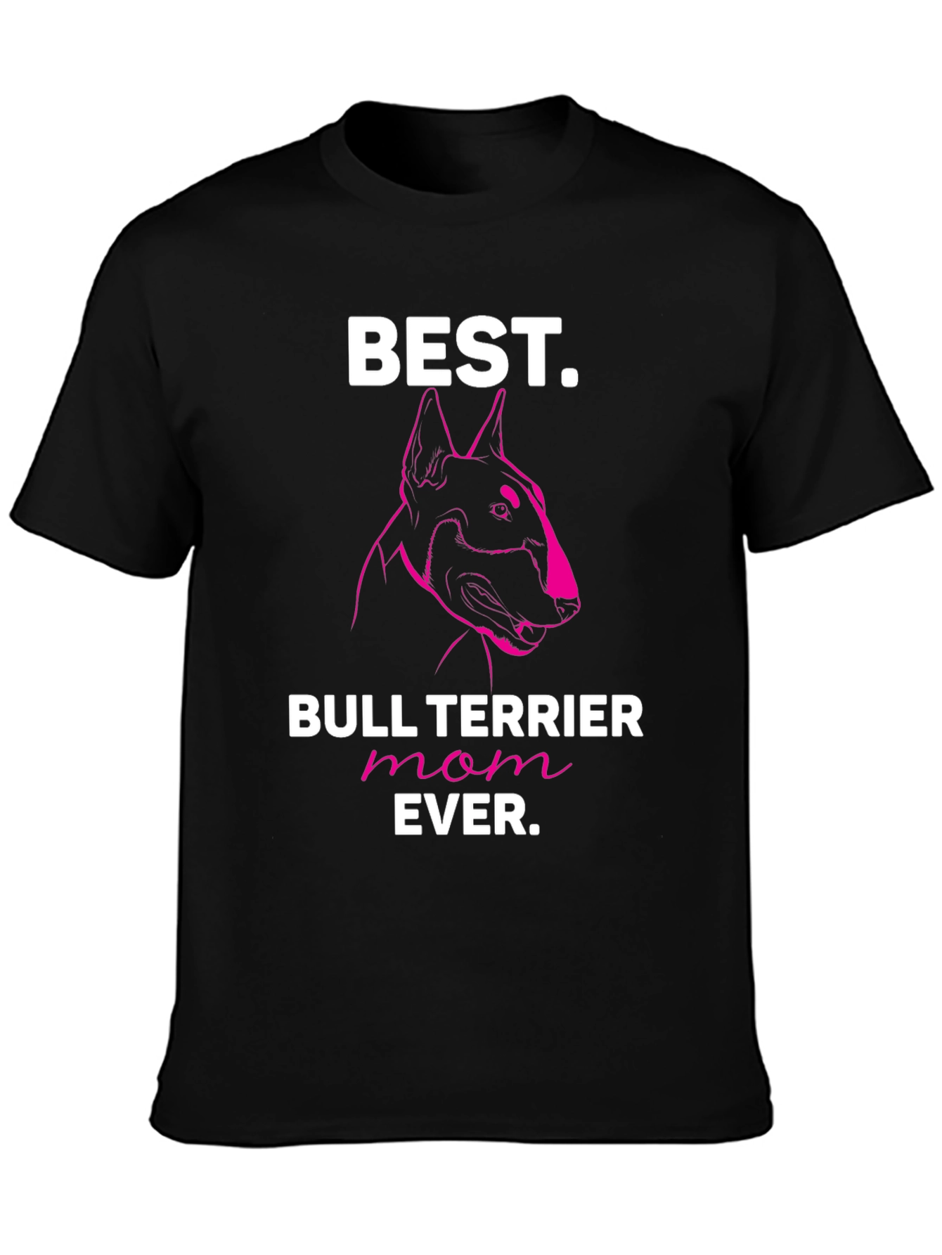Best Bull Terrier Mom Ever T-Shirt