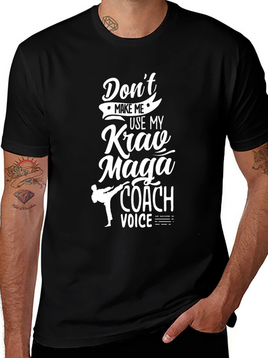 Krav Maga Coach T-Shirt - Dont Make Me Use My Voice