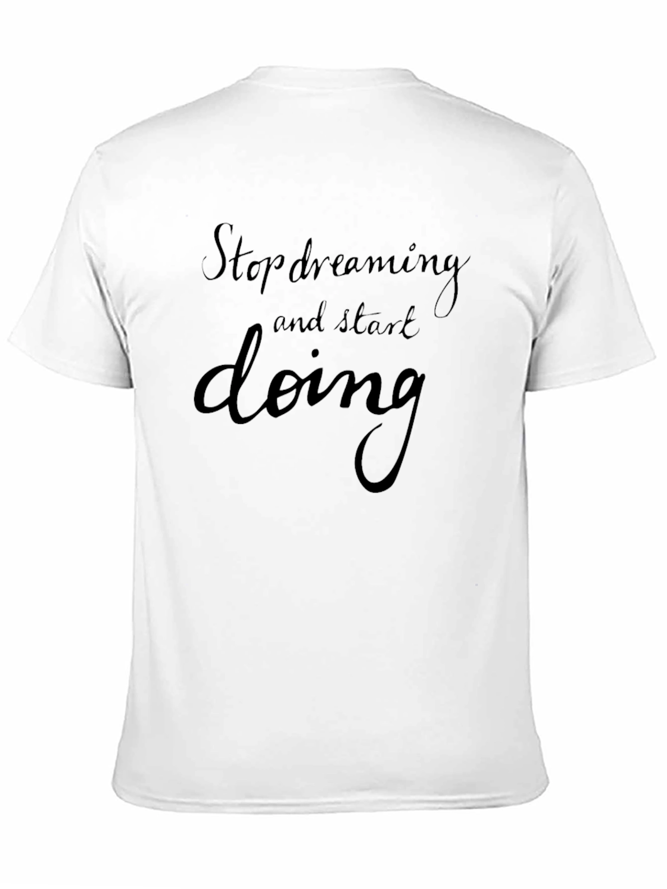 Inspirational Black T-Shirt: Stop Dreaming Start Doing