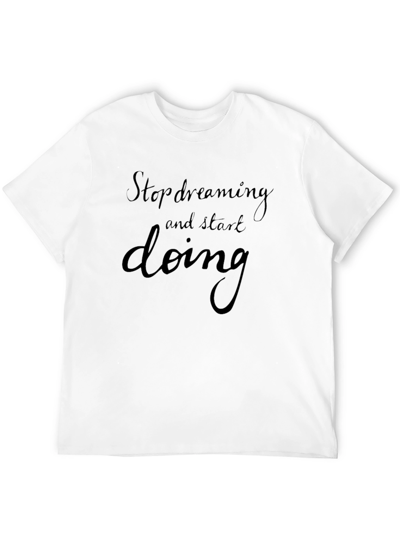 Inspirational Black T-Shirt: Stop Dreaming Start Doing
