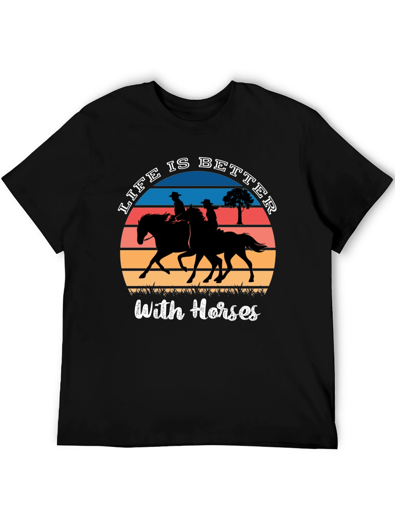 Life is Better with Horses T-Shirt