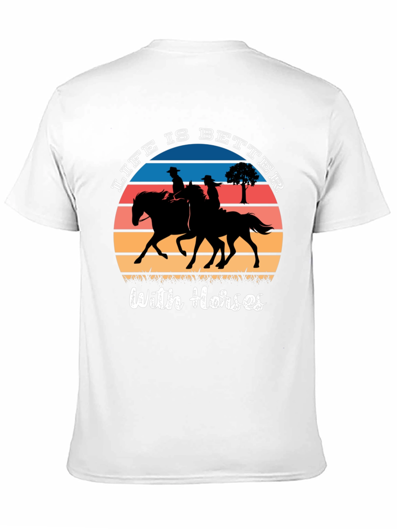 Life is Better with Horses T-Shirt