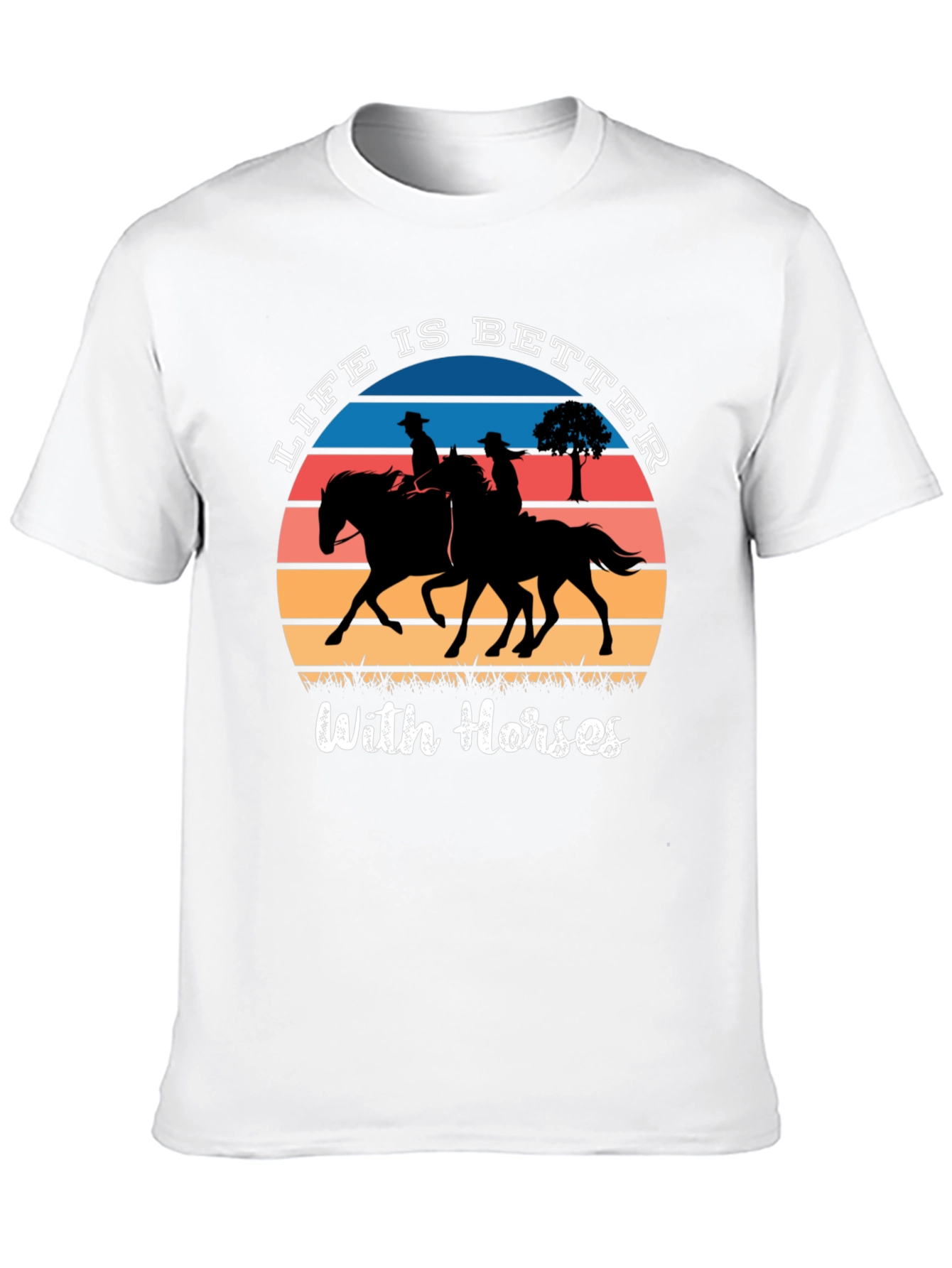 Life is Better with Horses T-Shirt
