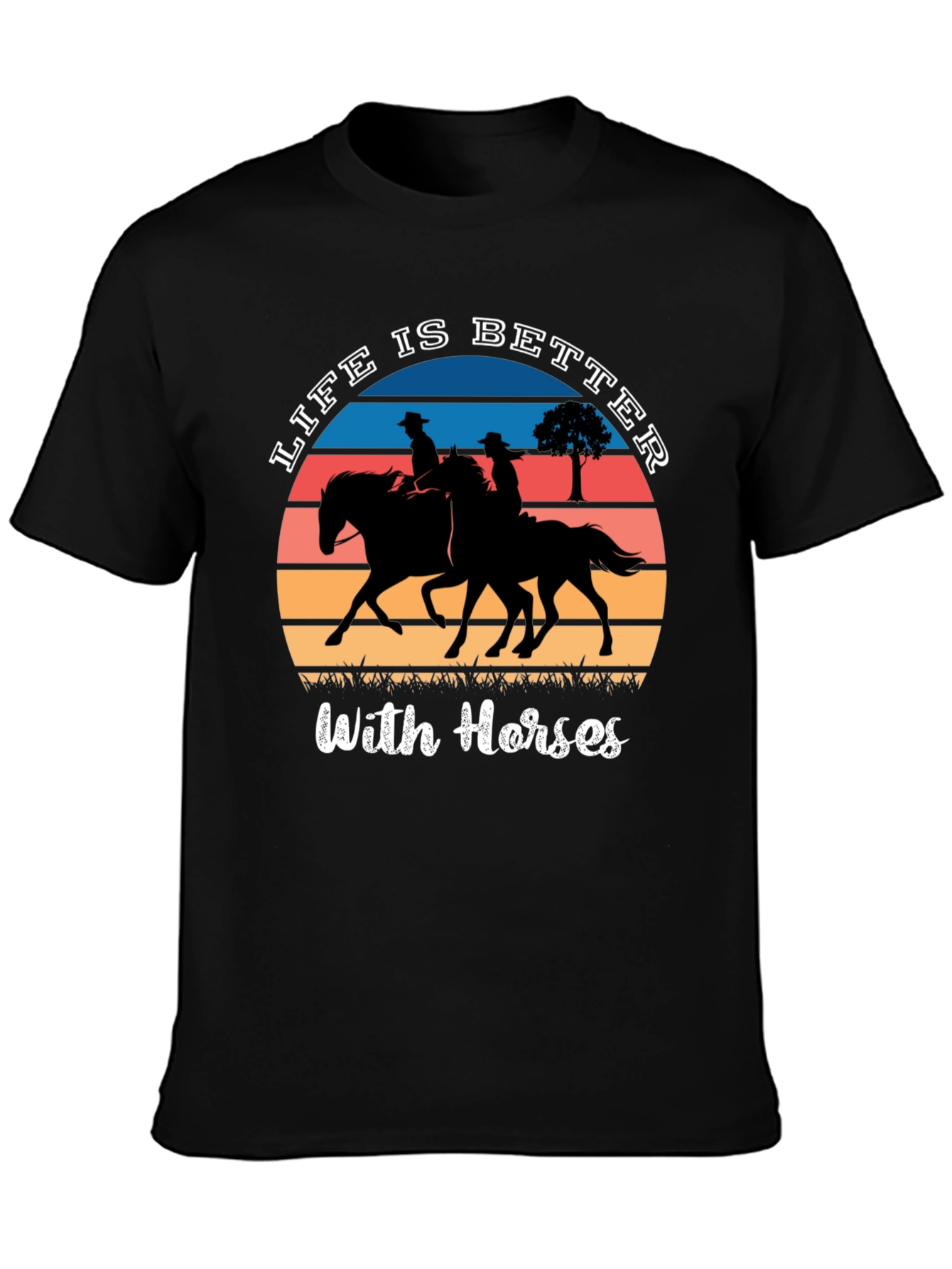 Life is Better with Horses T-Shirt