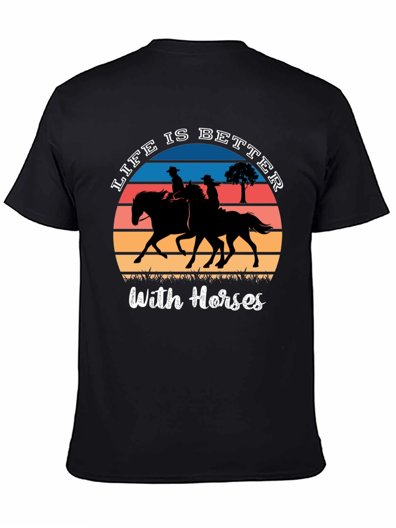 Life is Better with Horses T-Shirt