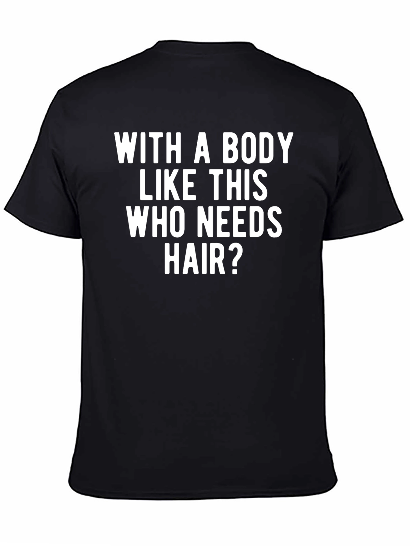 Funny Baldness T-Shirt - Who Needs Hair?