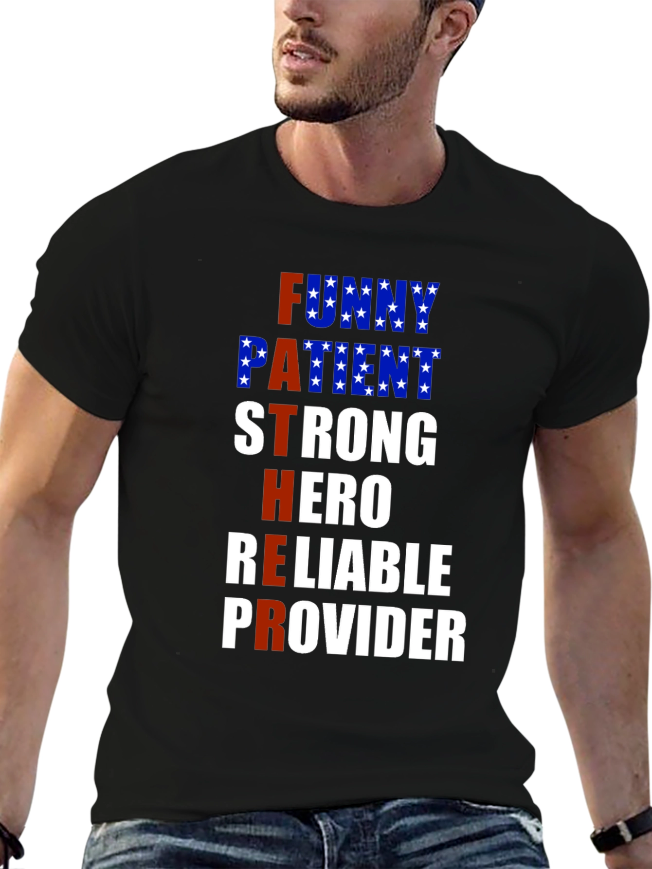 Fathers Day T-Shirt: Funny Patient Strong Hero Reliable Provider