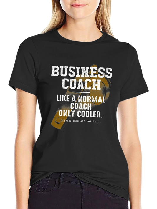 Business Coach T-Shirt - Like a Normal Coach Only Cooler