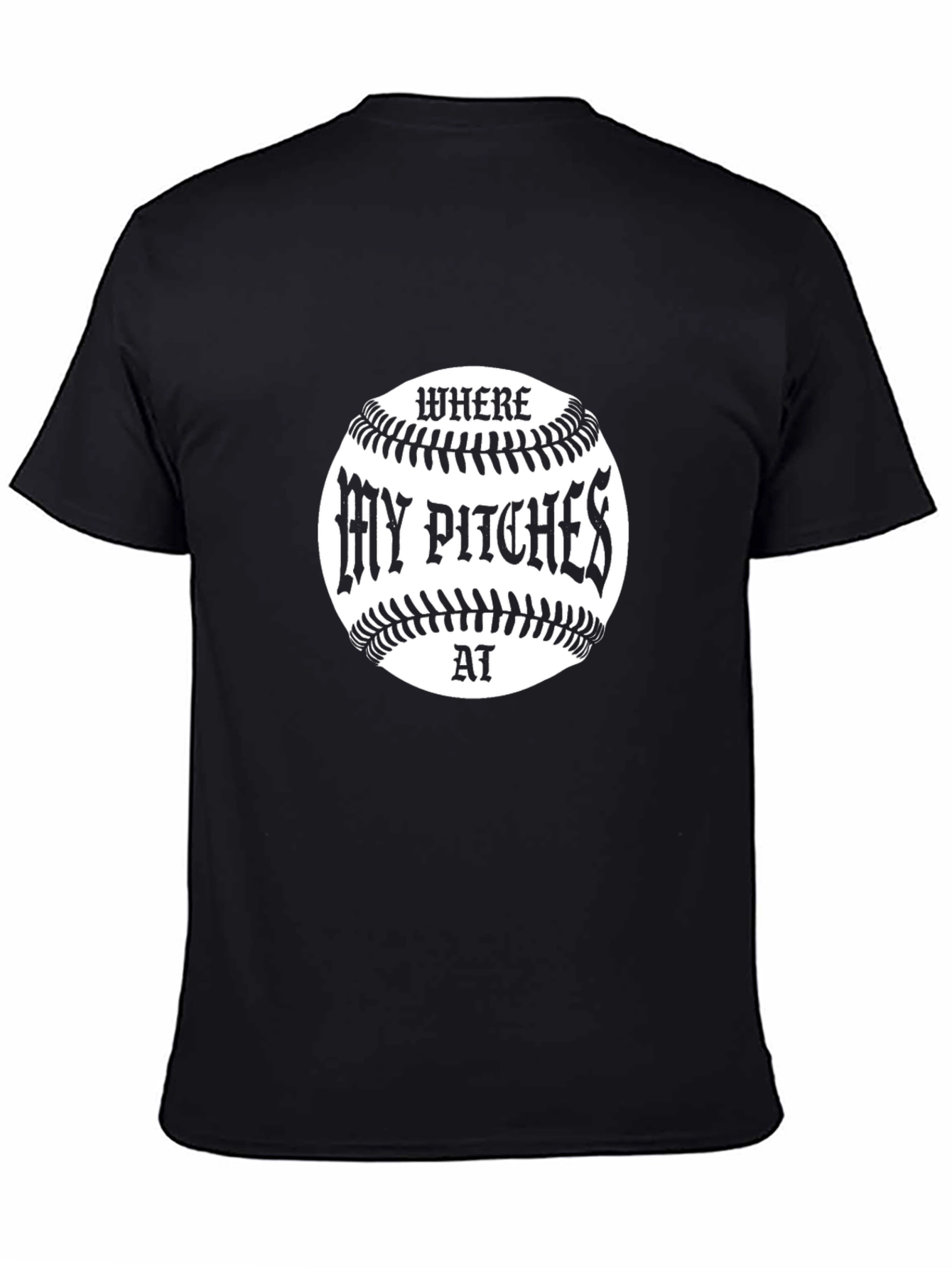 Where My Pitches At Baseball T-Shirt