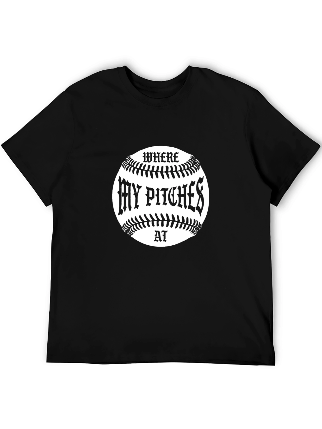 Where My Pitches At Baseball T-Shirt