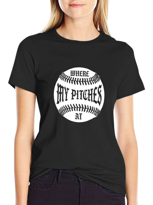 Where My Pitches At Baseball T-Shirt