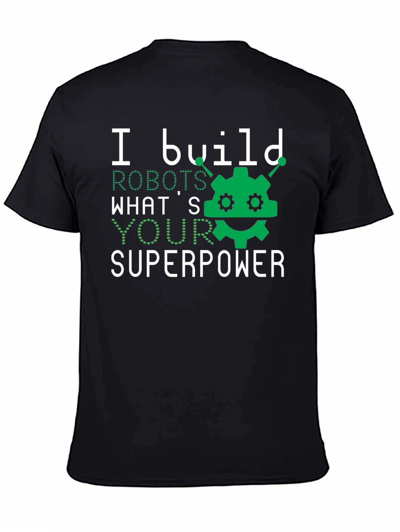 I Build Robots T-Shirt - Superpower Graphic Tee