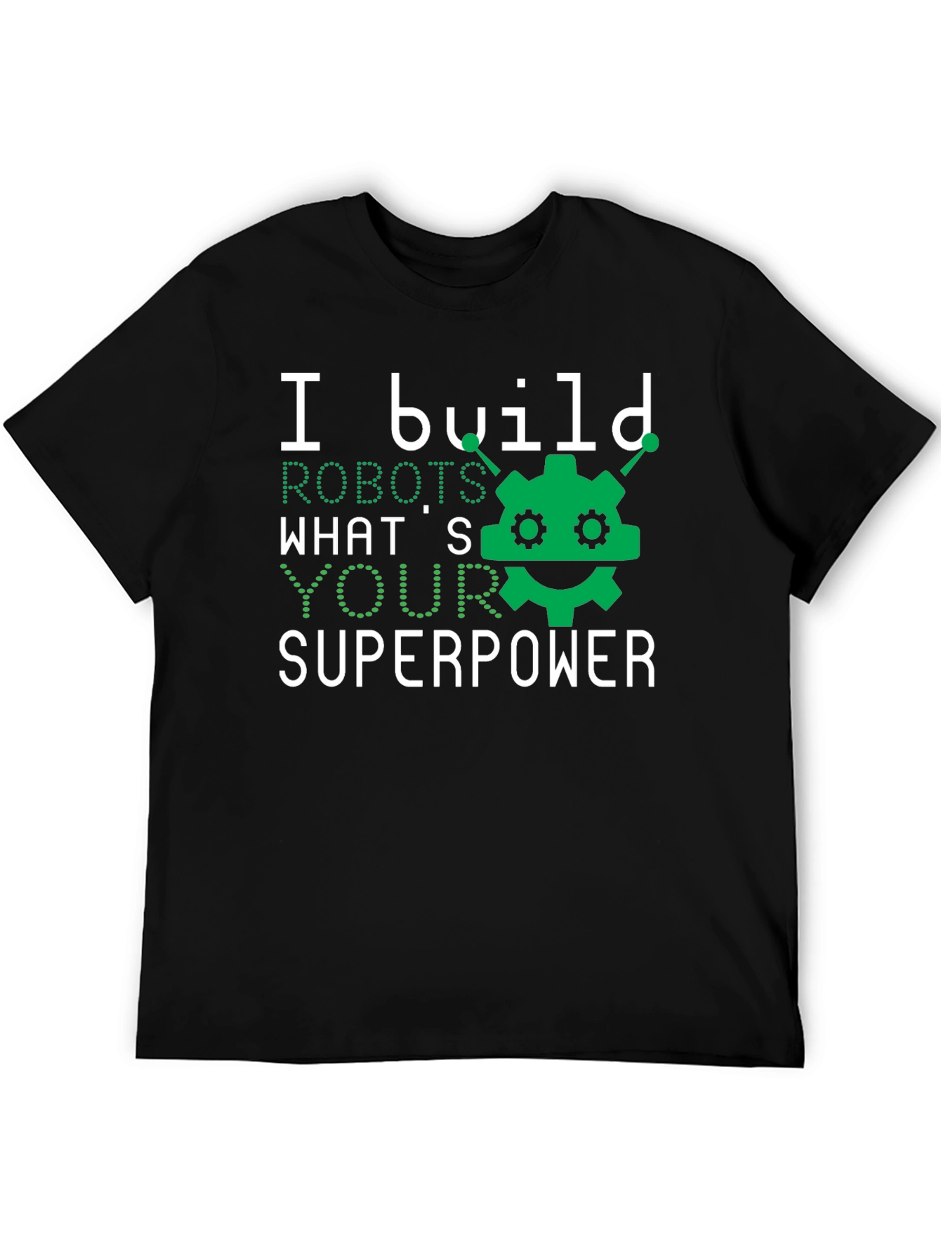 I Build Robots T-Shirt - Superpower Graphic Tee