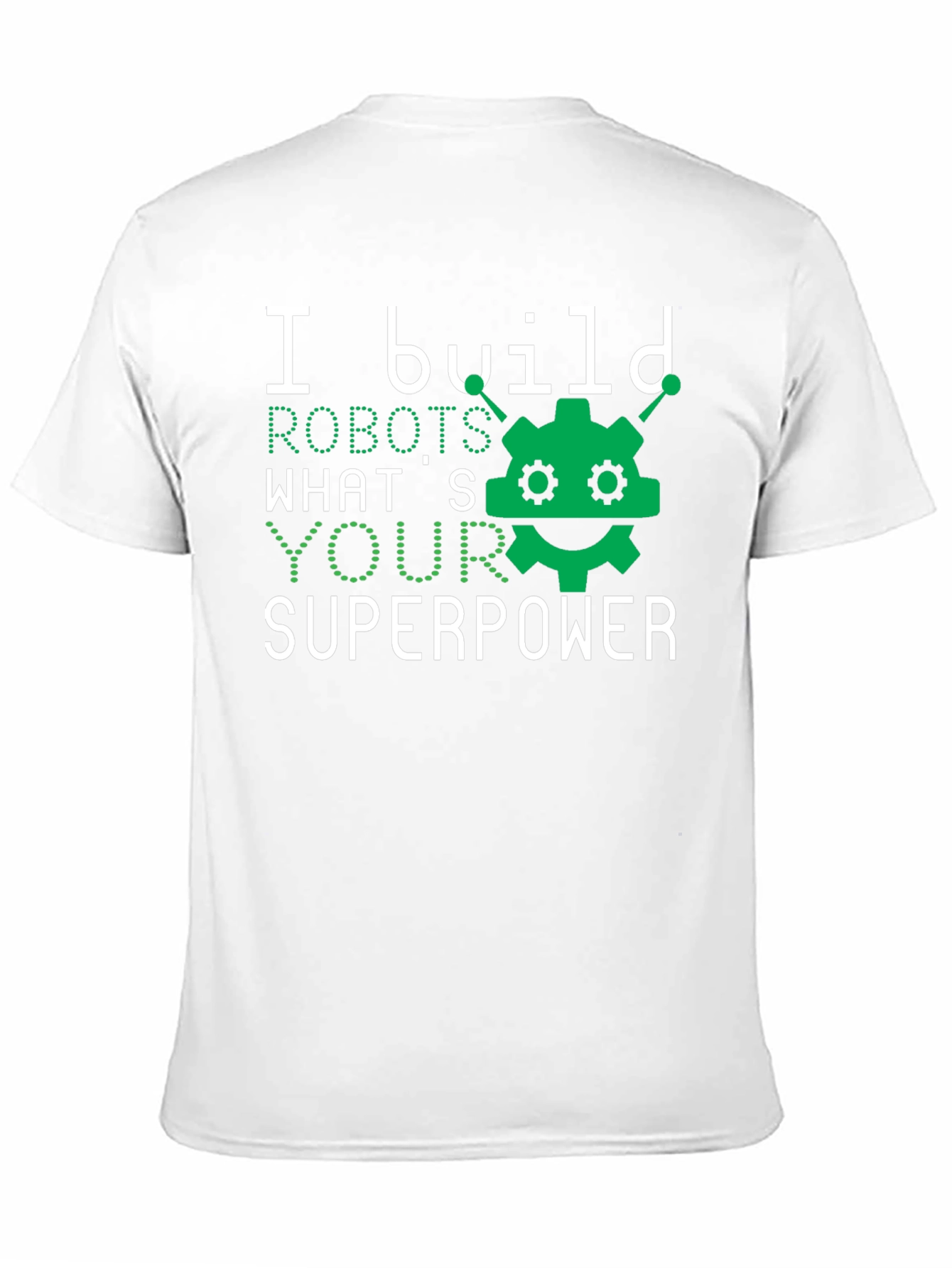 I Build Robots T-Shirt - Superpower Graphic Tee