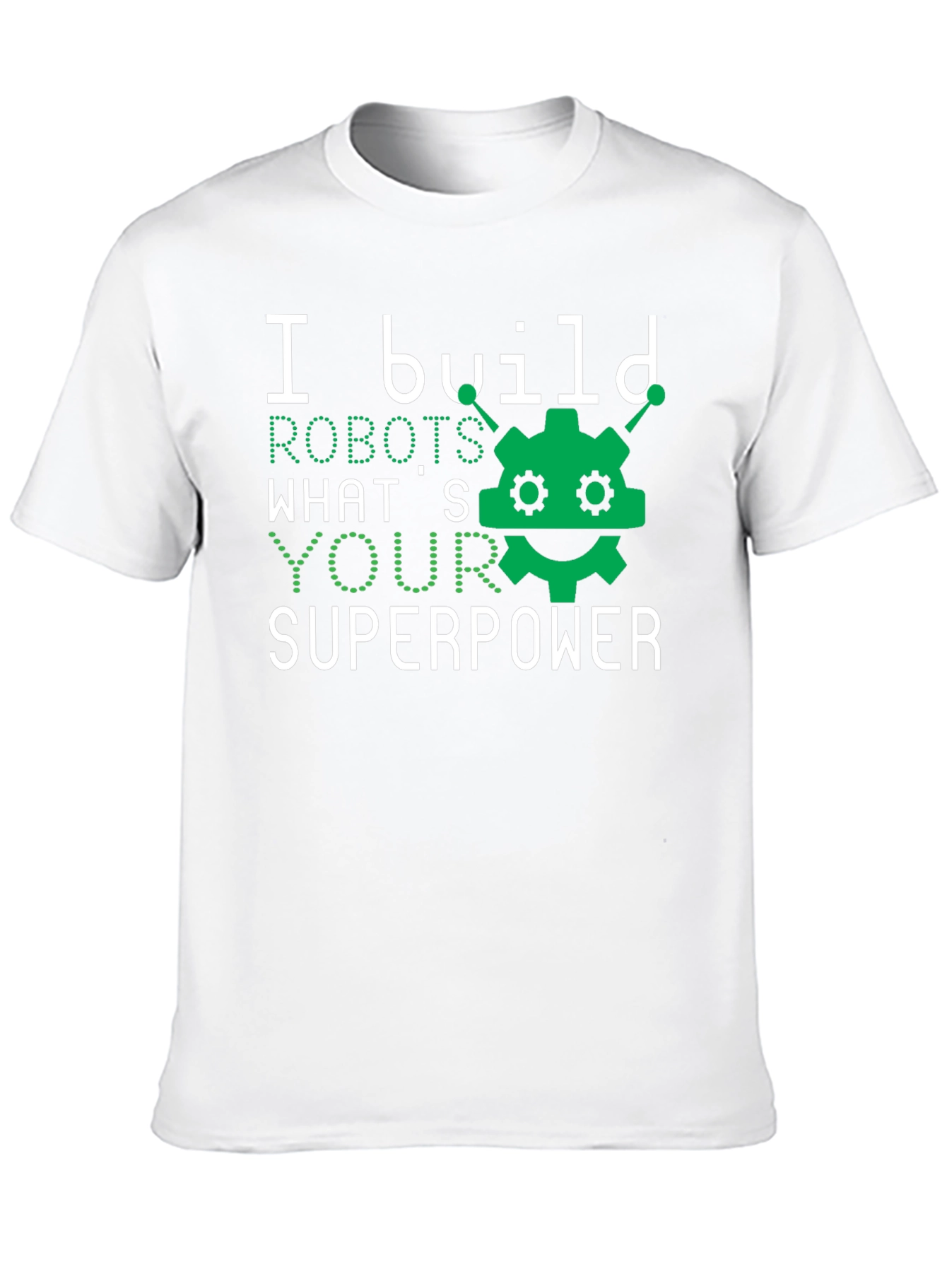 I Build Robots T-Shirt - Superpower Graphic Tee