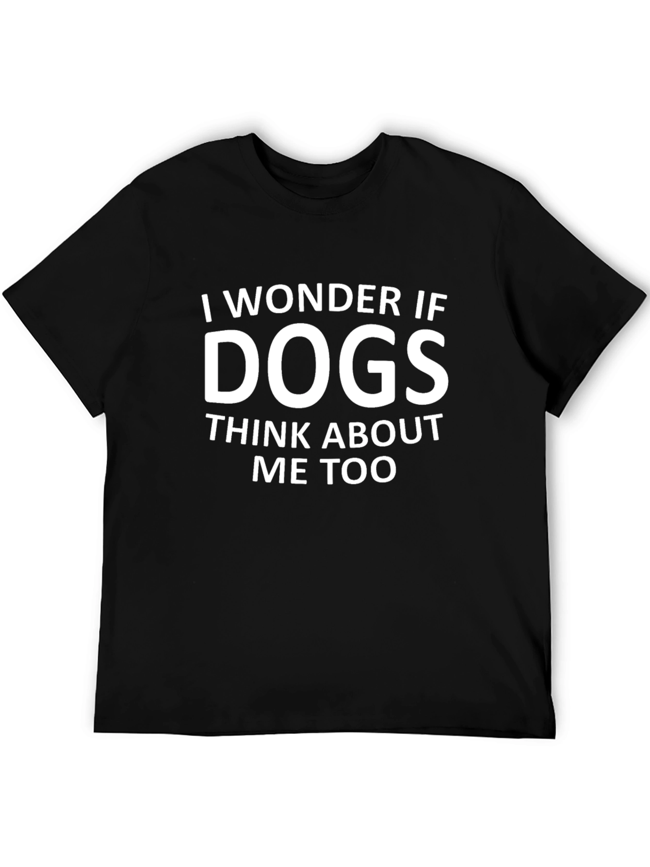 I Wonder If Dogs Think About Me Too T-Shirt